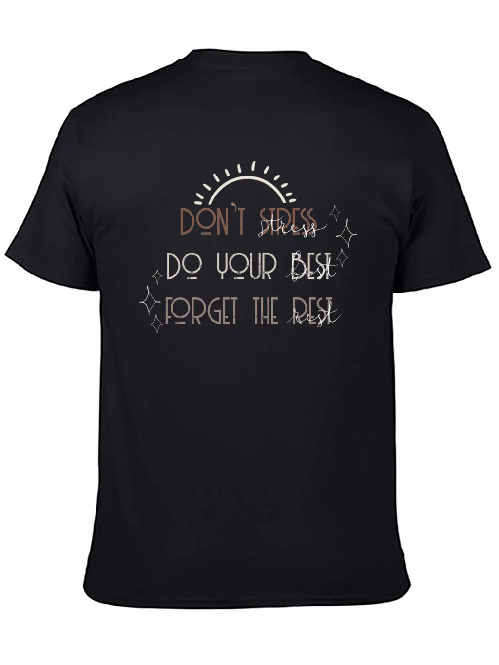 Don T Stress Do Your Best Forget The Rest Positive Breathable Soft Cotton T-Shirt – Timeless Casual Look