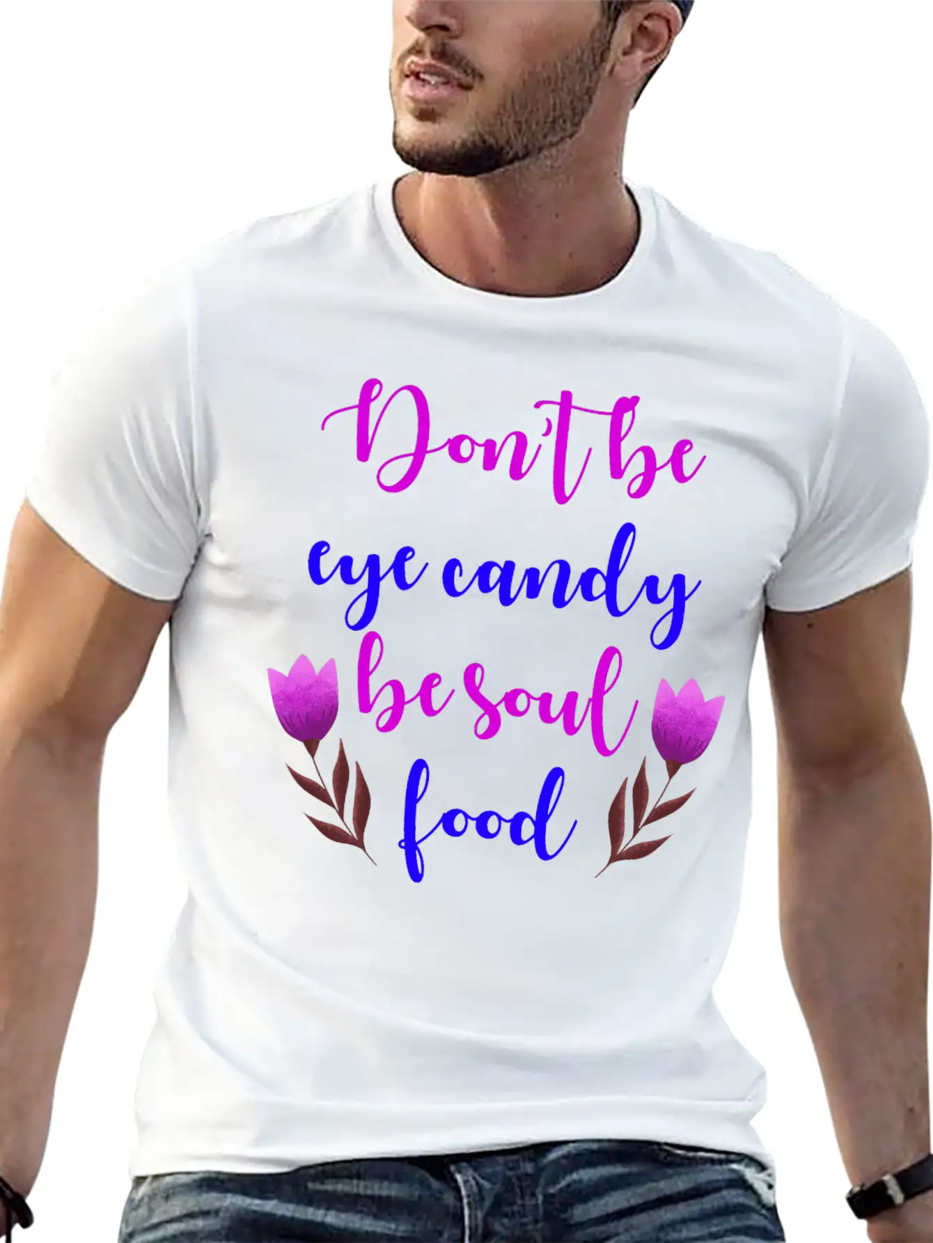 Don't Be Eye Candy, Be Soul Food. Girl Power Stylish Everyday T-Shirt – Unisex Basic Cotton Tee