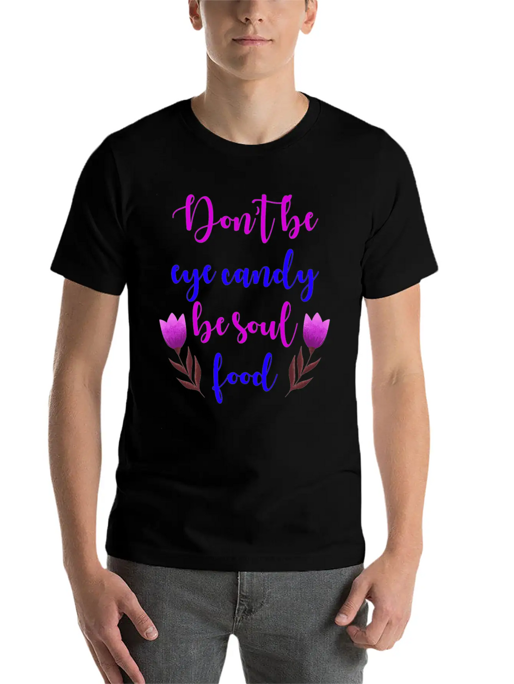 Don't Be Eye Candy, Be Soul Food. Girl Power Stylish Everyday T-Shirt – Unisex Basic Cotton Tee