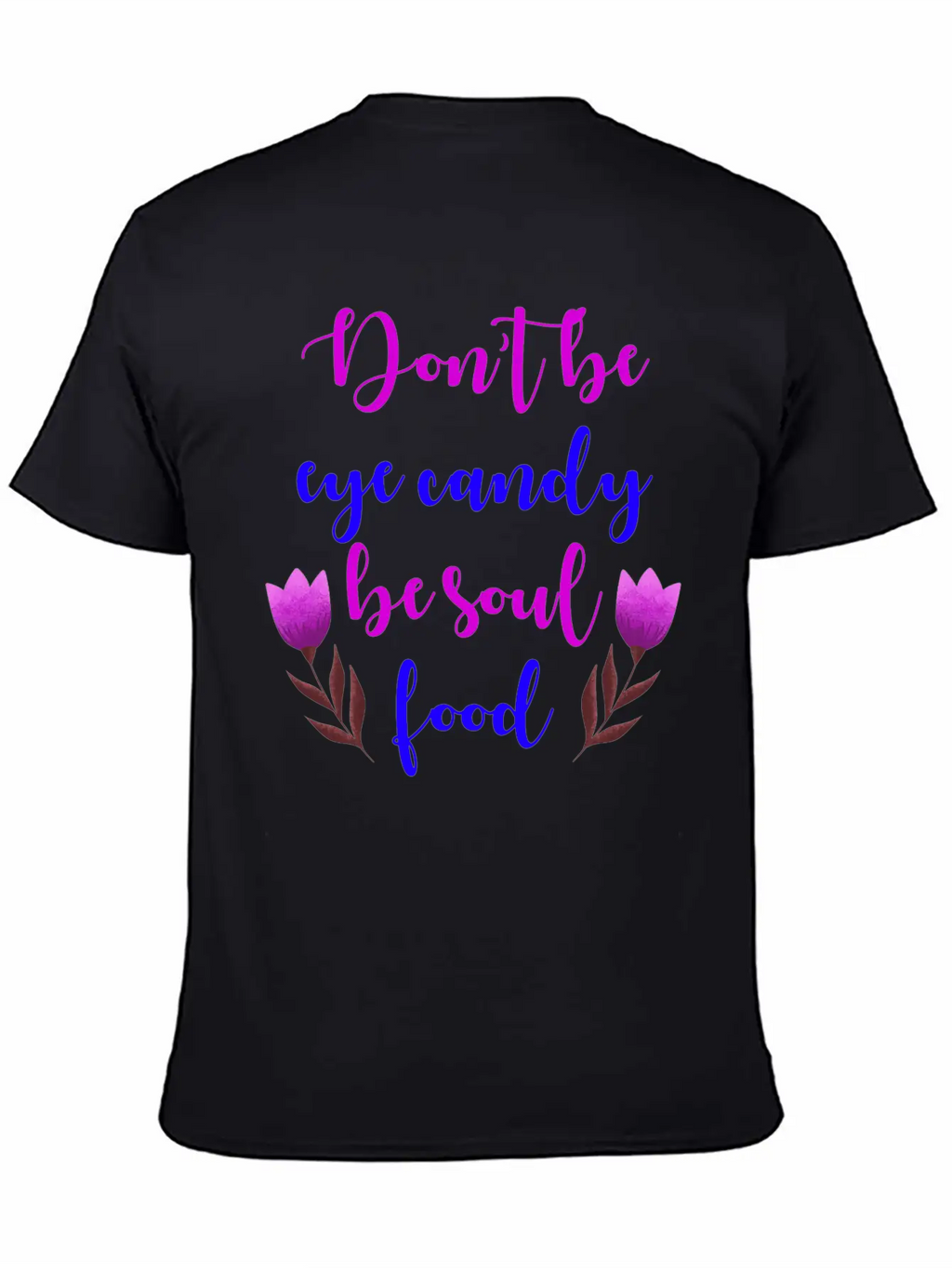 Don't Be Eye Candy, Be Soul Food. Girl Power Stylish Everyday T-Shirt – Unisex Basic Cotton Tee