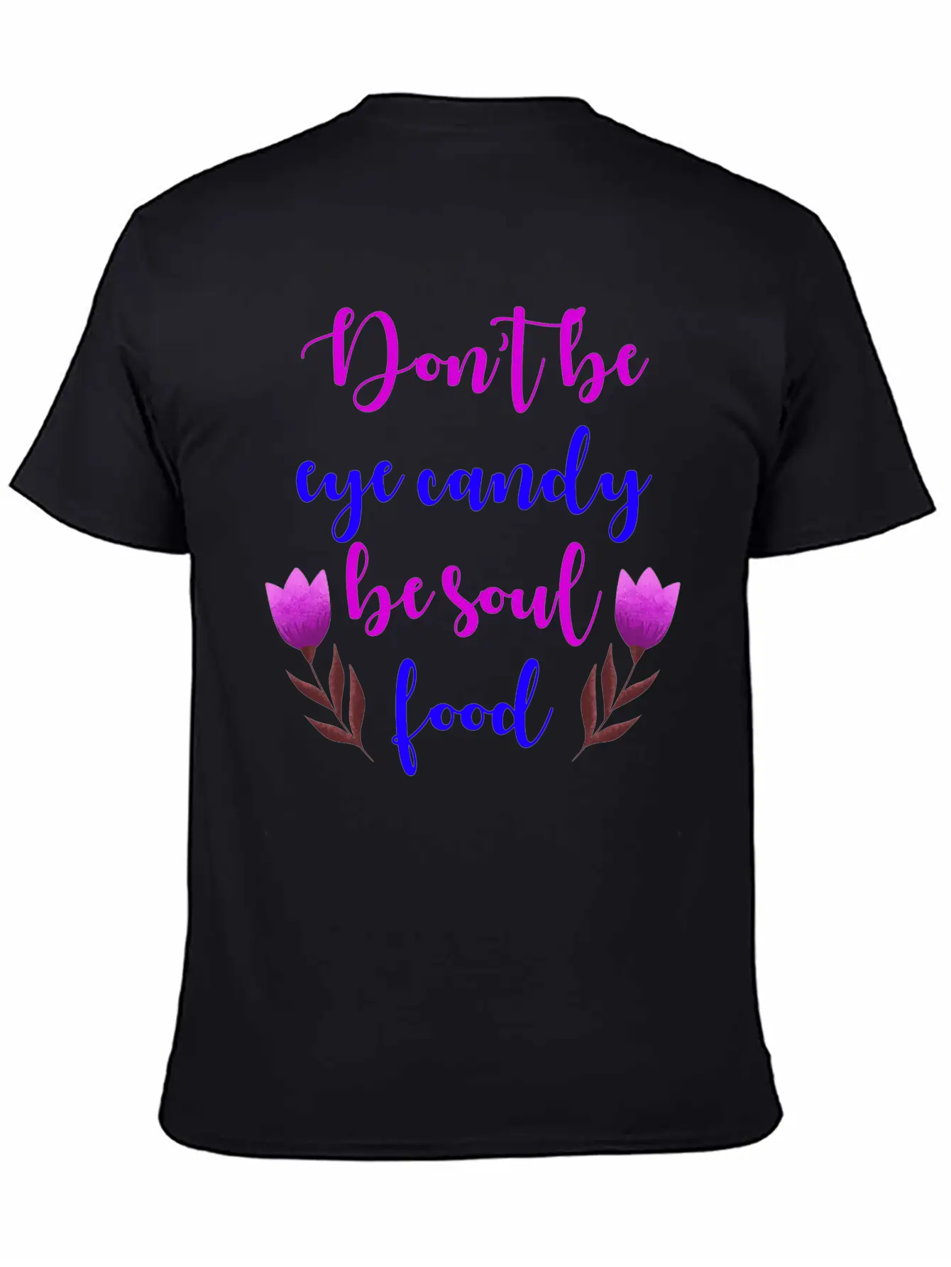 Don't Be Eye Candy, Be Soul Food. Girl Power Stylish Everyday T-Shirt – Unisex Basic Cotton Tee