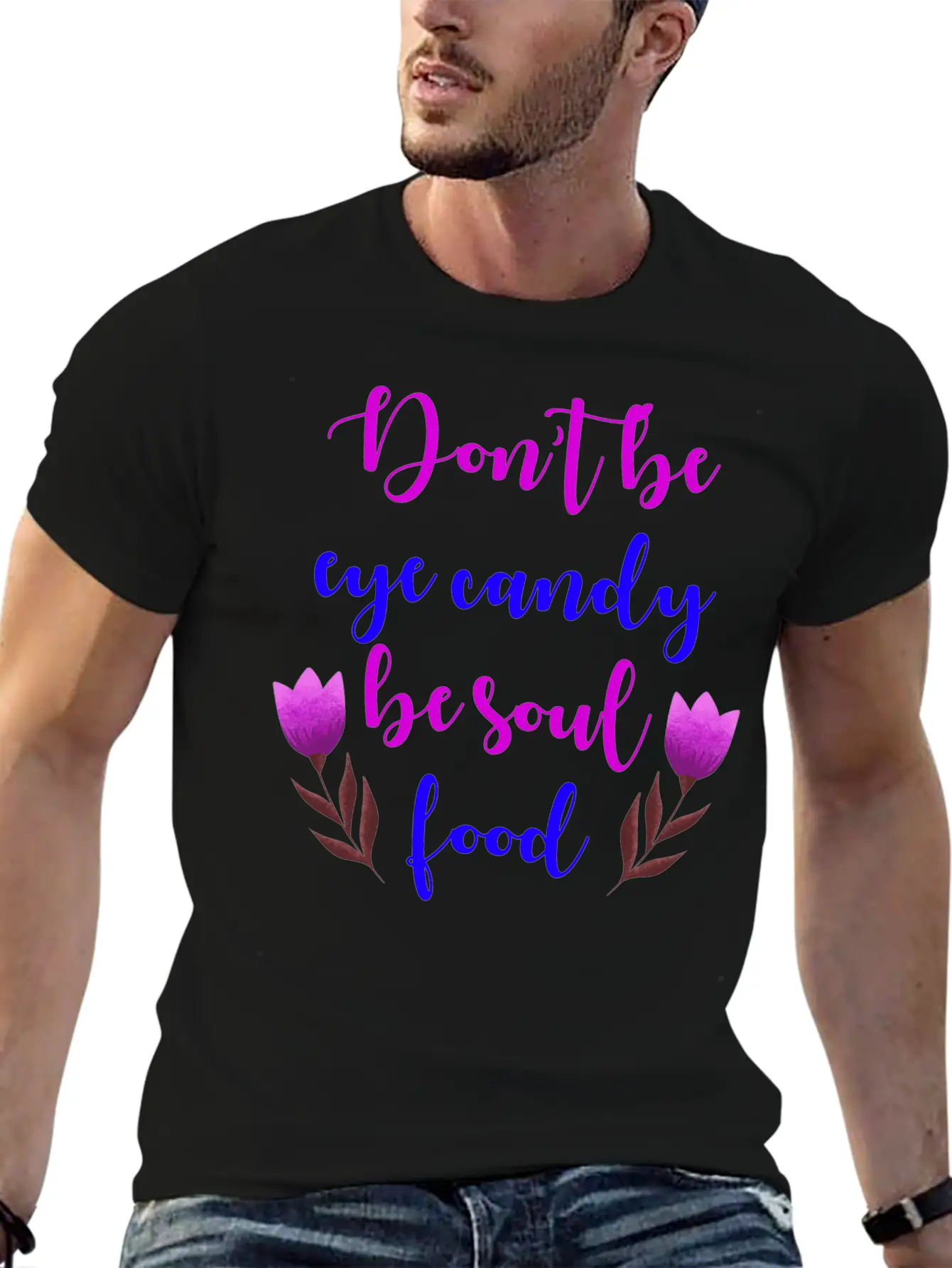 Don't Be Eye Candy, Be Soul Food. Girl Power Stylish Everyday T-Shirt – Unisex Basic Cotton Tee