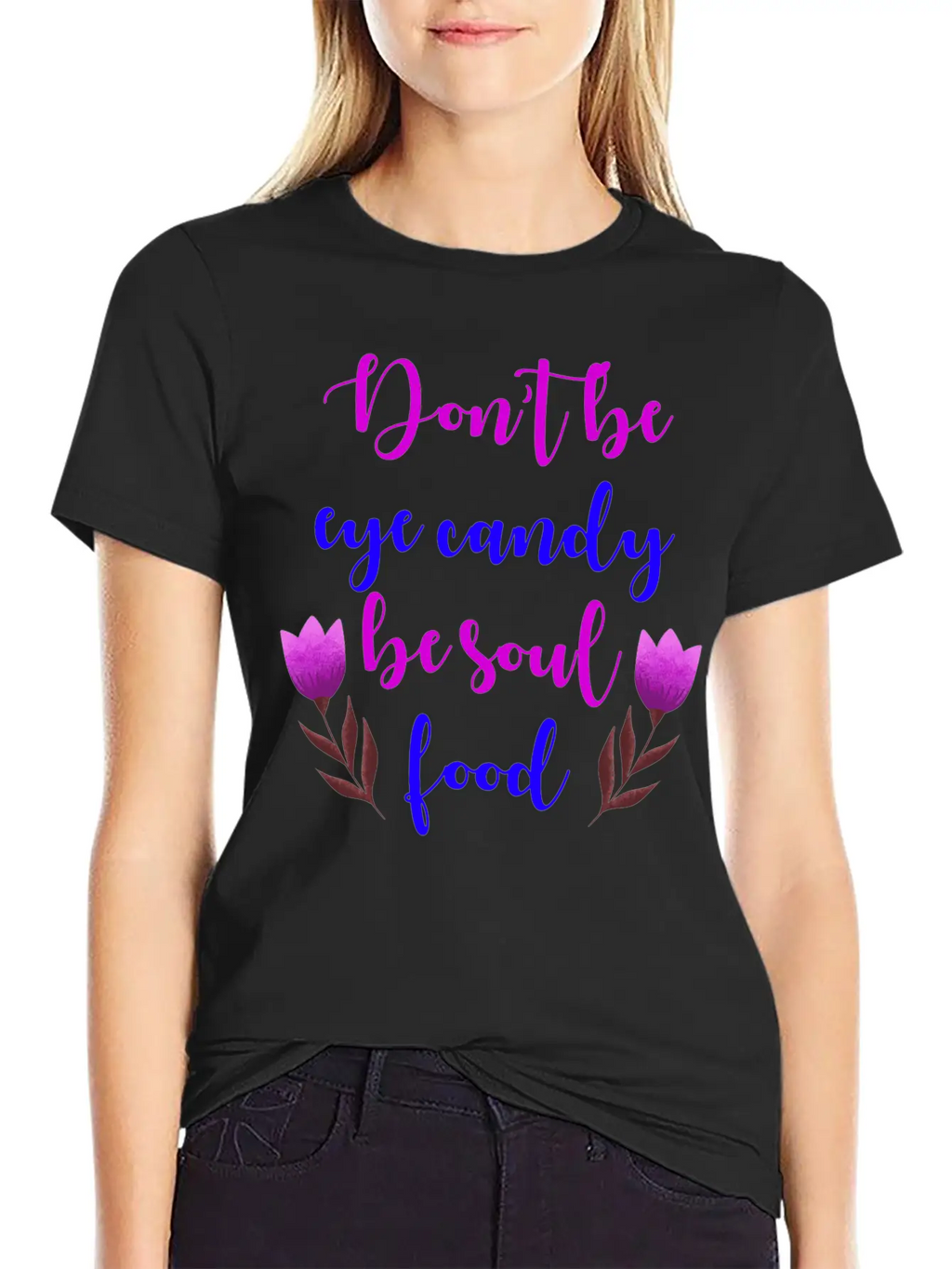 Don't Be Eye Candy, Be Soul Food. Girl Power Stylish Everyday T-Shirt – Unisex Basic Cotton Tee