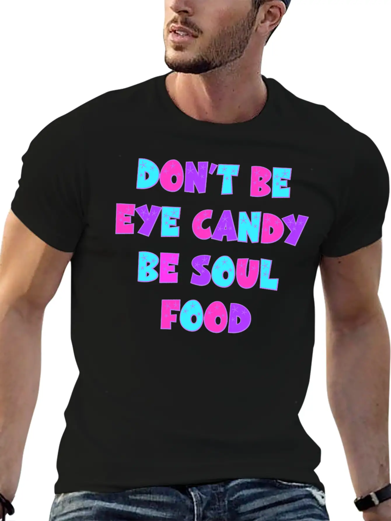 Don't Be Eye Candy, Be Soul Food. Inspirational Essential Cotton Tee For Daily Outfits – Unisex Style
