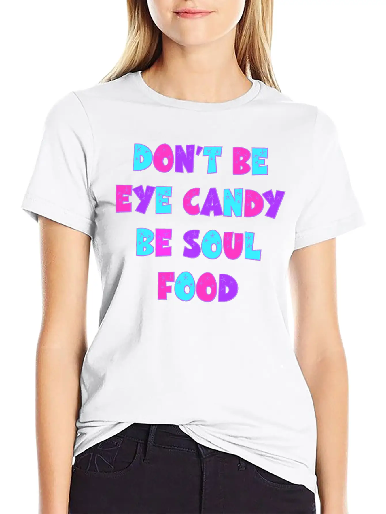 Don't Be Eye Candy, Be Soul Food. Inspirational Essential Cotton Tee For Daily Outfits – Unisex Style