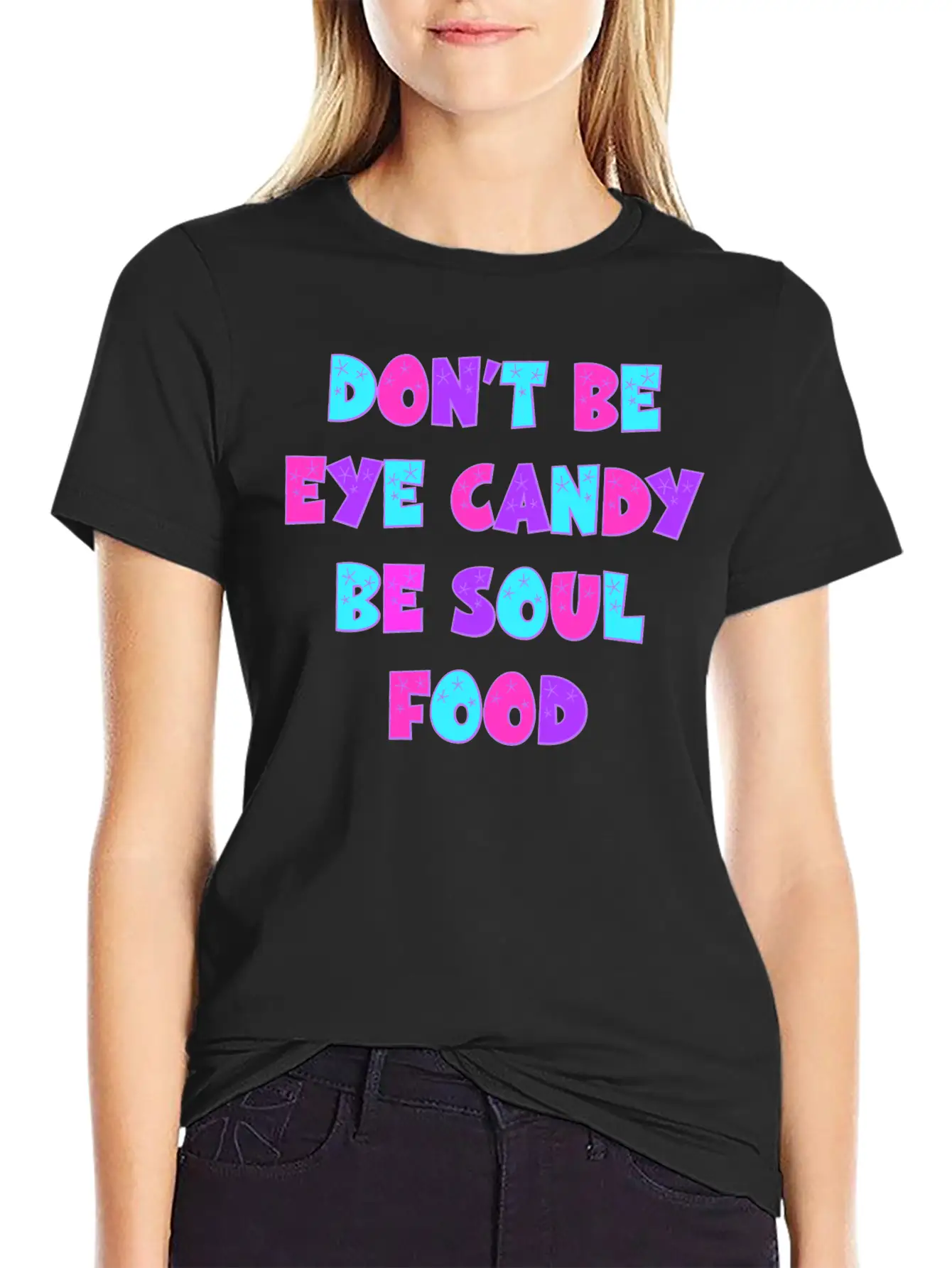 Don't Be Eye Candy, Be Soul Food. Inspirational Essential Cotton Tee For Daily Outfits – Unisex Style