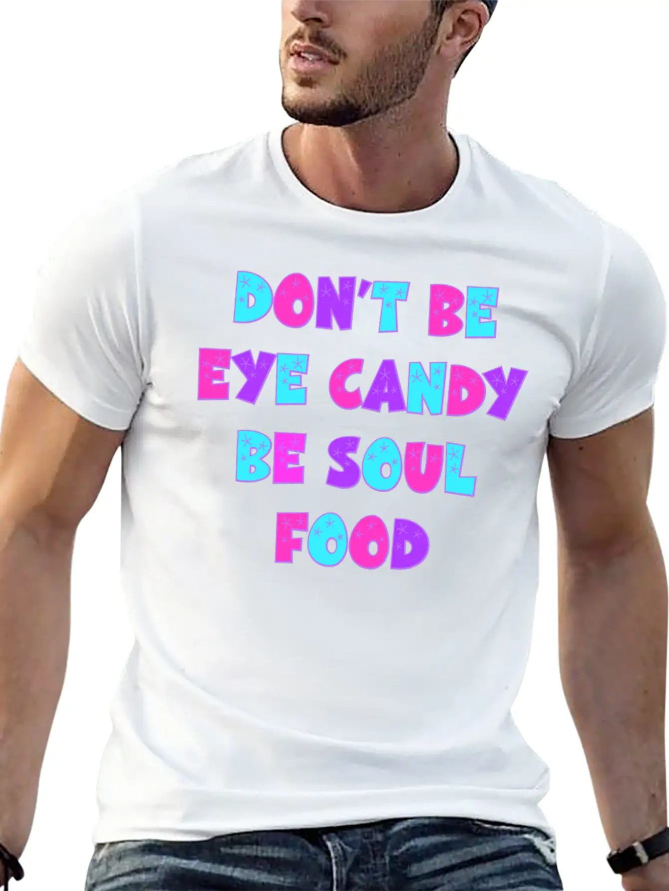 Don't Be Eye Candy, Be Soul Food. Inspirational Essential Cotton Tee For Daily Outfits – Unisex Style