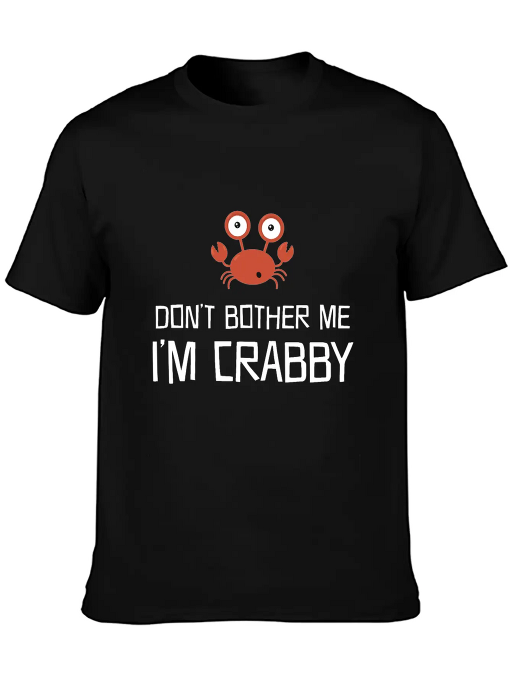 Don'T Bother Me I'M Crabby Funny Crab Moody Person Unisex Casual T-Shirt – Clean Design For Daily Comfort