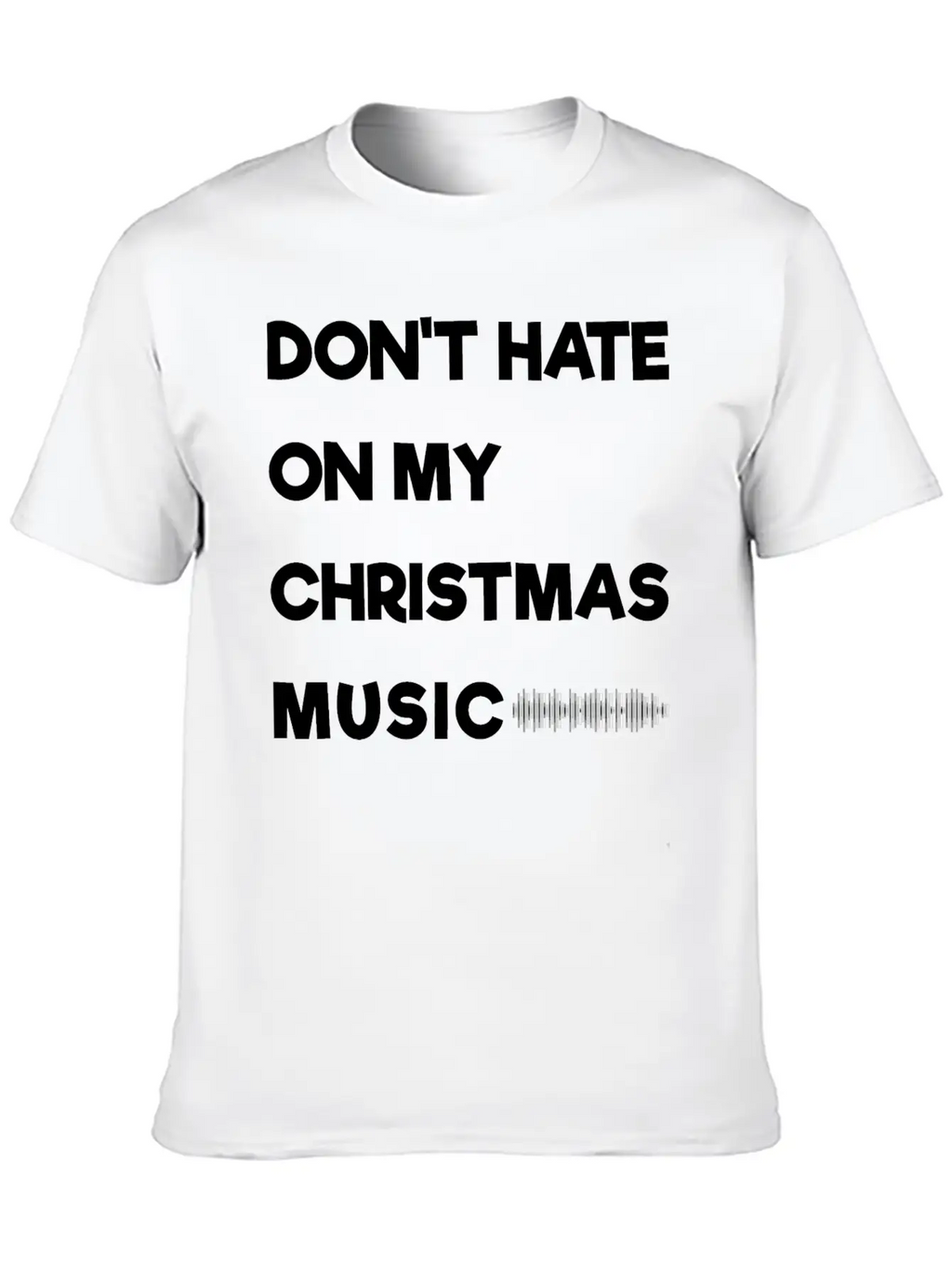Don't Hate On My Christmas Music Unisex Casual T-Shirt – Clean Design For Daily Comfort