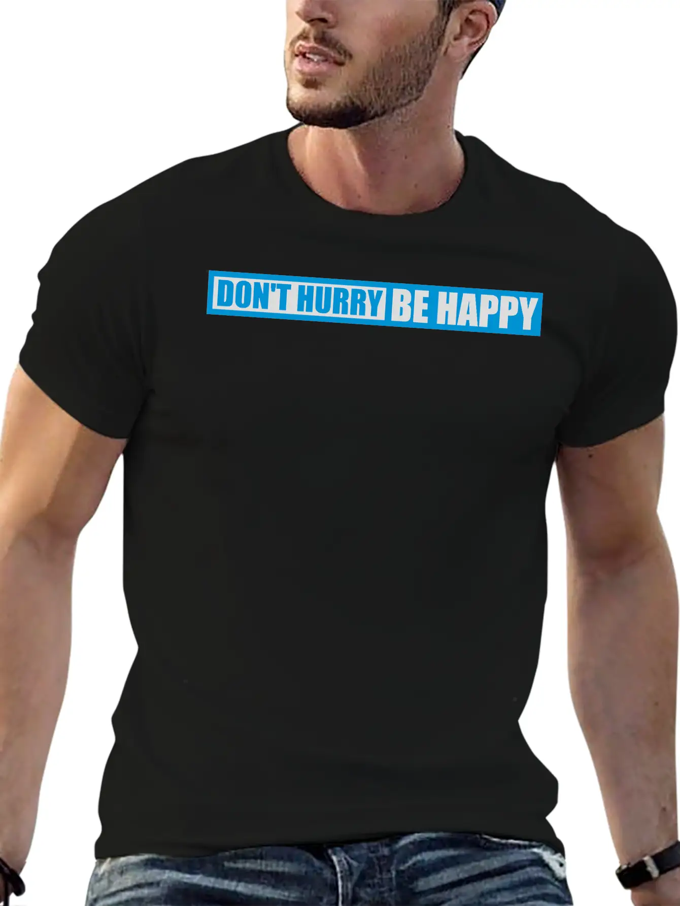 Dont Hurry Be Happy Unisex Casual T-Shirt – Clean Design For Daily Comfort