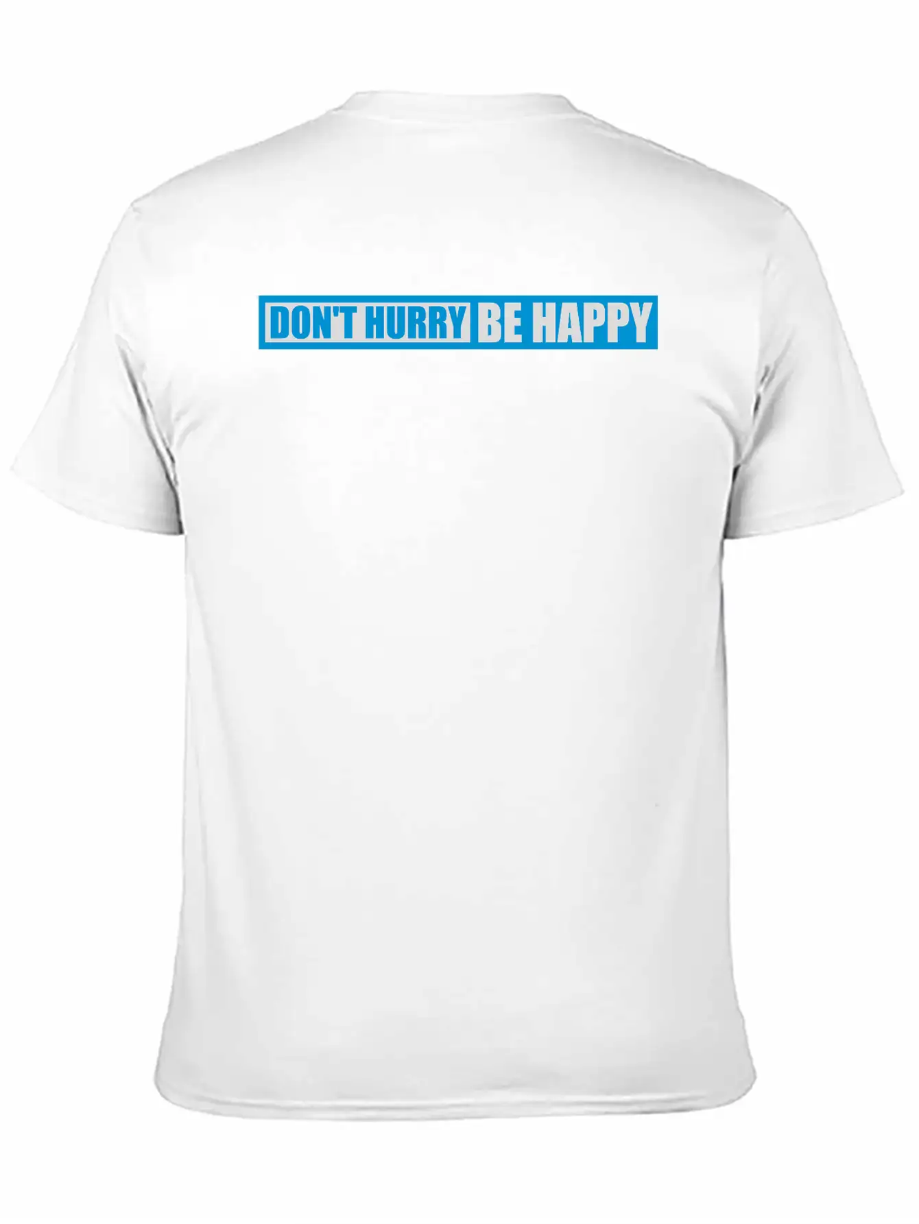 Dont Hurry Be Happy Unisex Casual T-Shirt – Clean Design For Daily Comfort