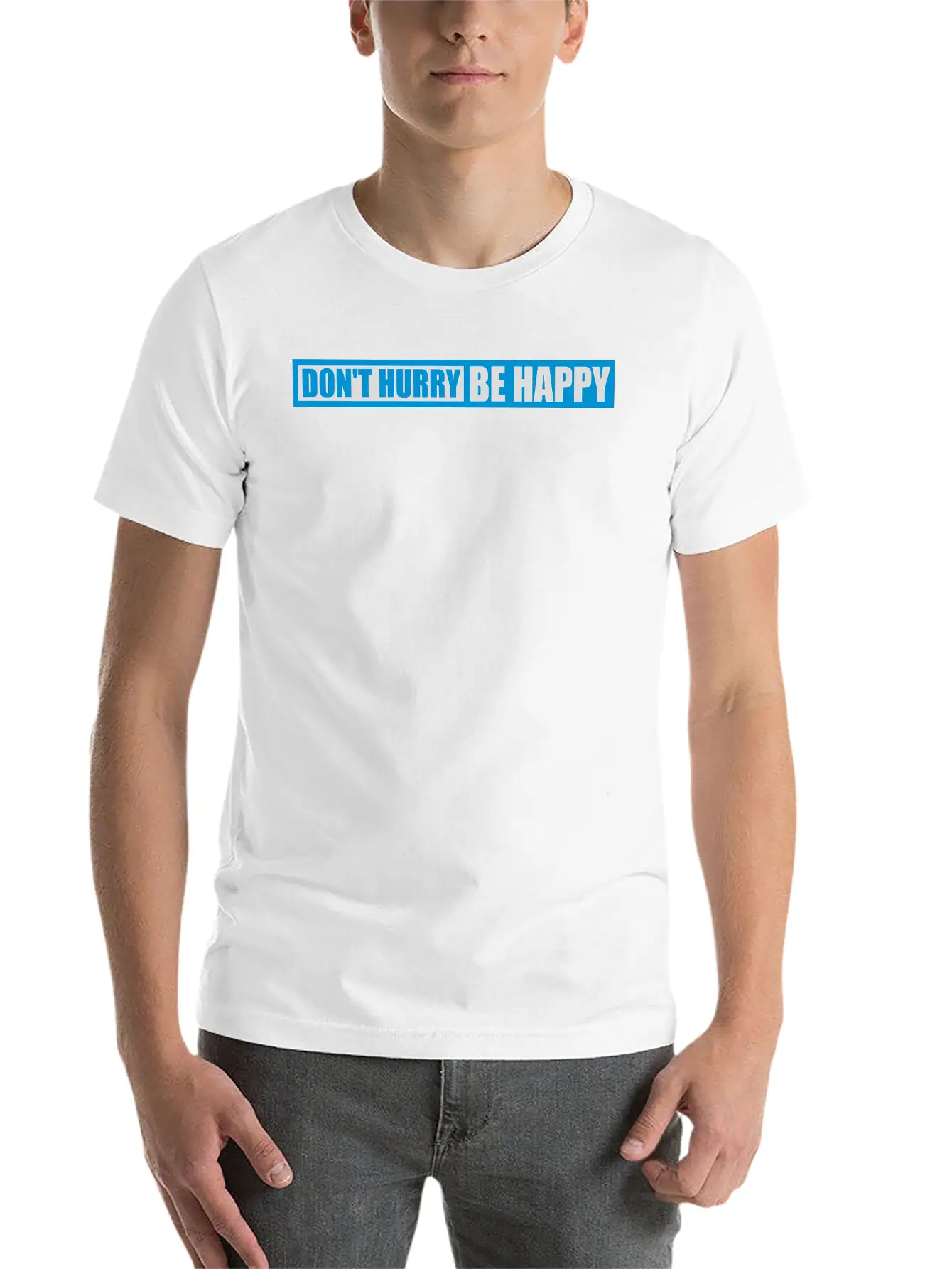 Dont Hurry Be Happy Unisex Casual T-Shirt – Clean Design For Daily Comfort