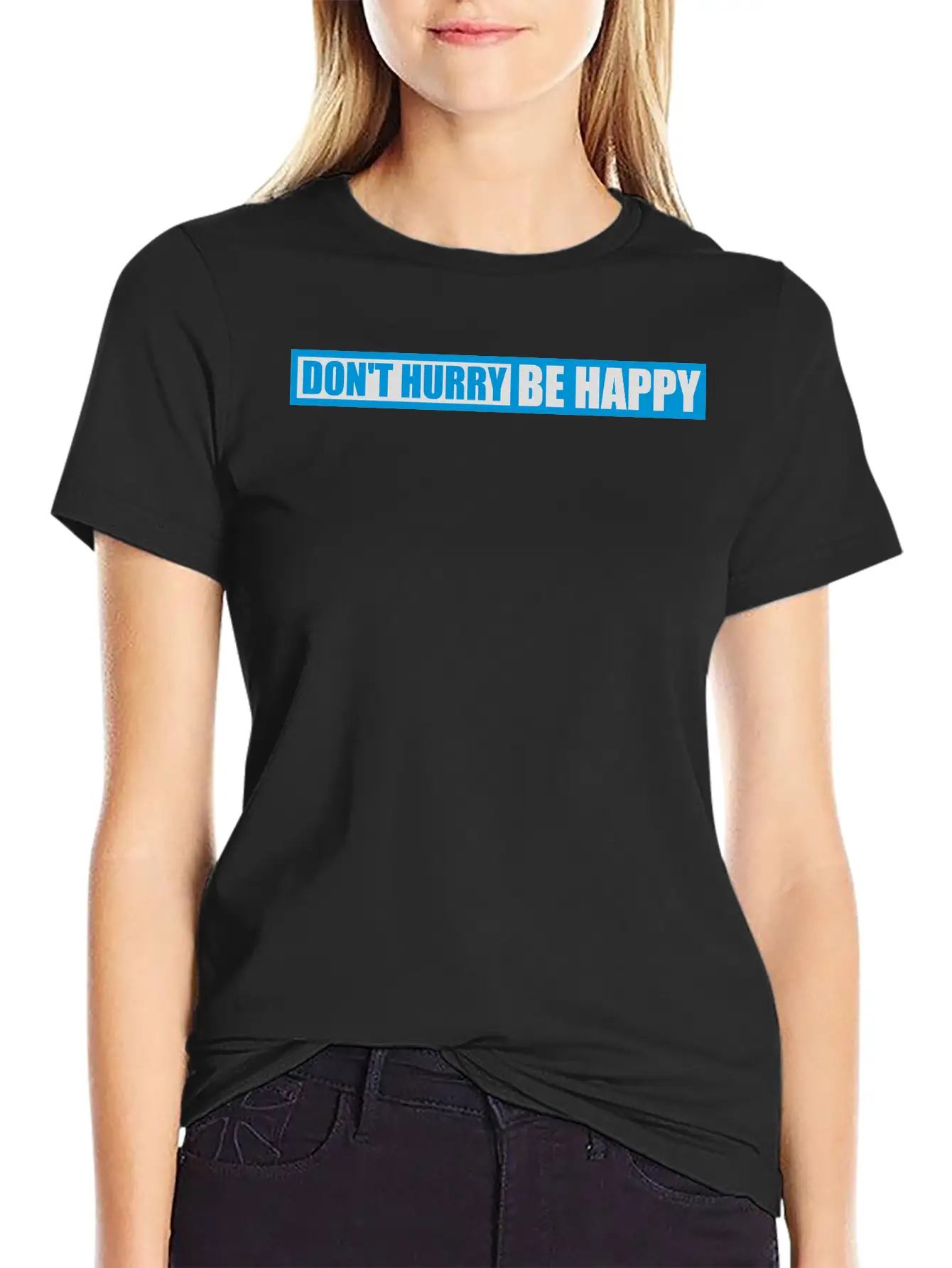 Dont Hurry Be Happy Unisex Casual T-Shirt – Clean Design For Daily Comfort