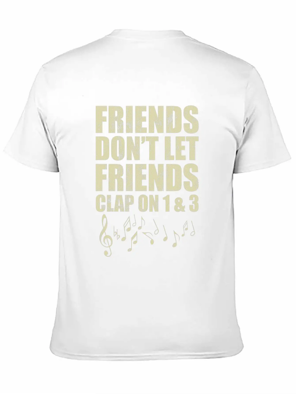 Don'T Let Friends Clap On 1 & 3 Music Reading Unisex Casual T-Shirt – Clean Design For Daily Comfort
