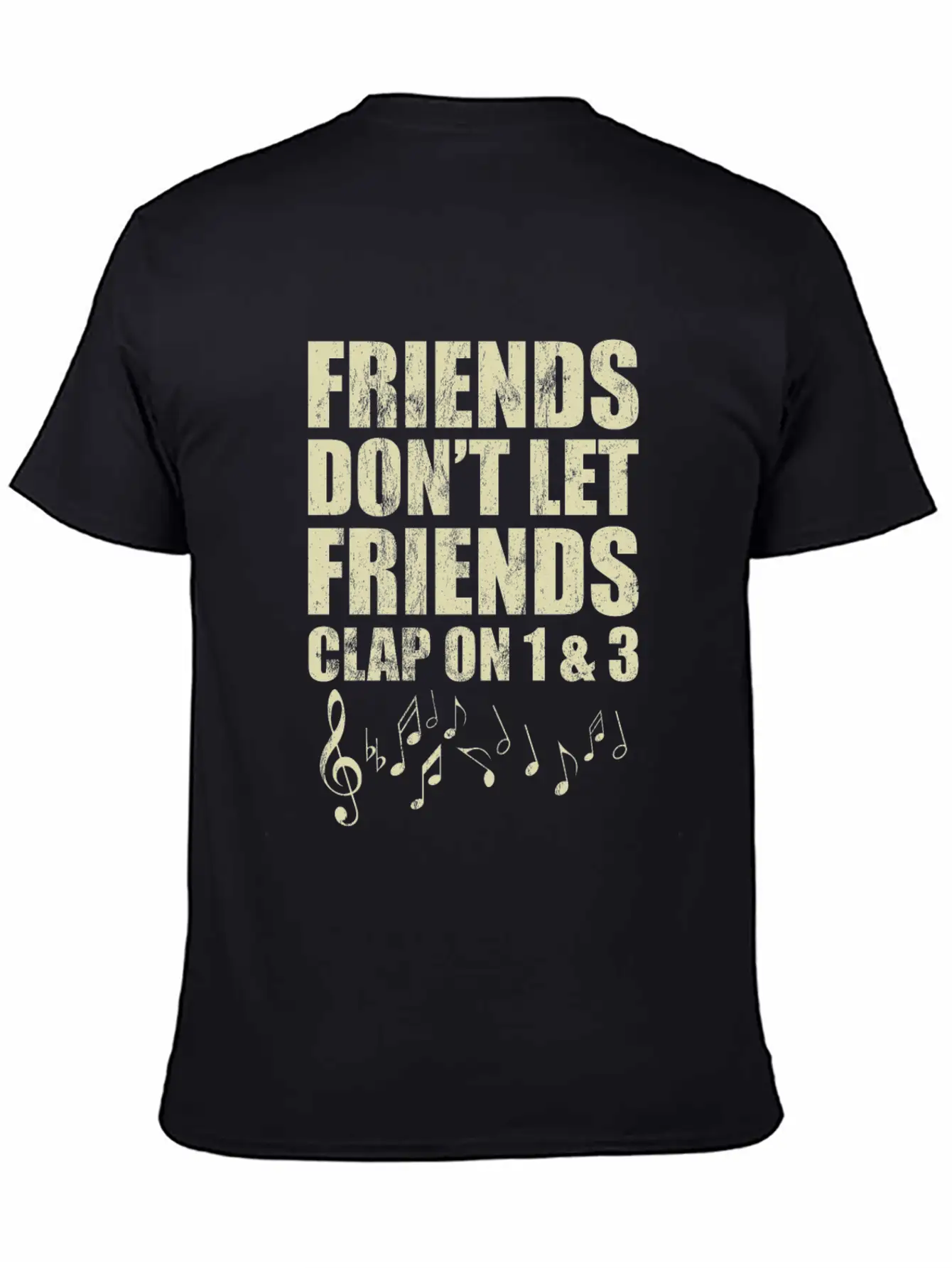 Don'T Let Friends Clap On 1 & 3 Music Reading Unisex Casual T-Shirt – Clean Design For Daily Comfort