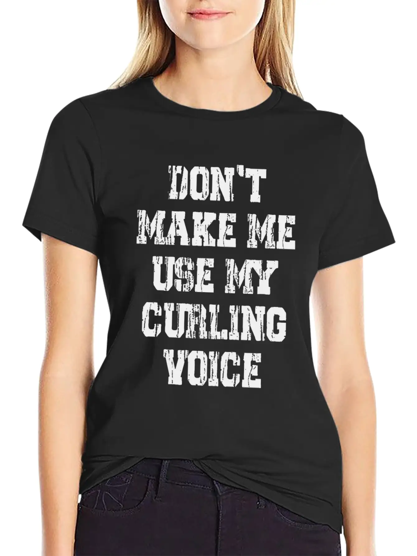 Don't Make Me Use My Curling Voice Unisex Casual T-Shirt – Clean Design For Daily Comfort