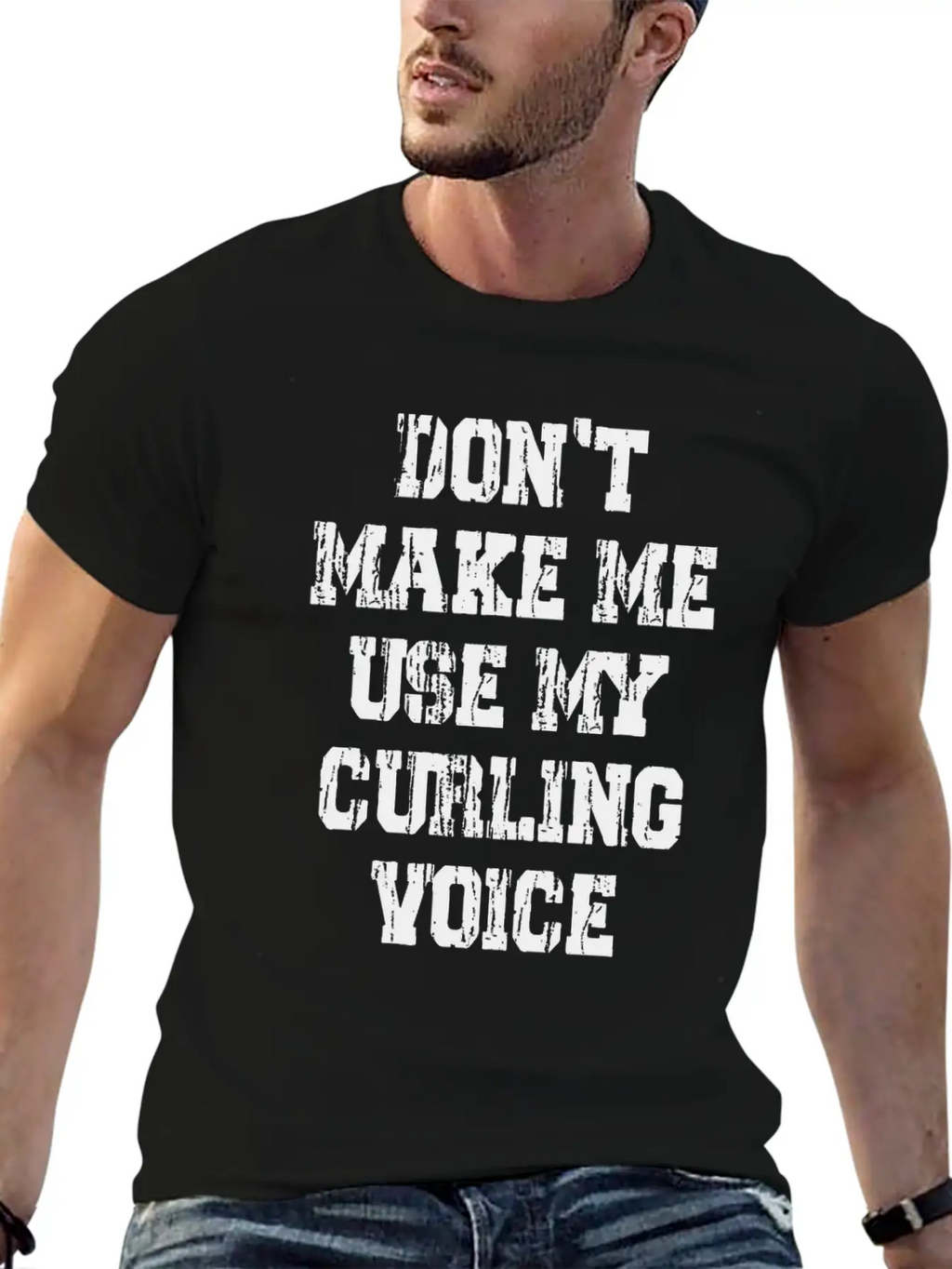 Don't Make Me Use My Curling Voice Unisex Casual T-Shirt – Clean Design For Daily Comfort