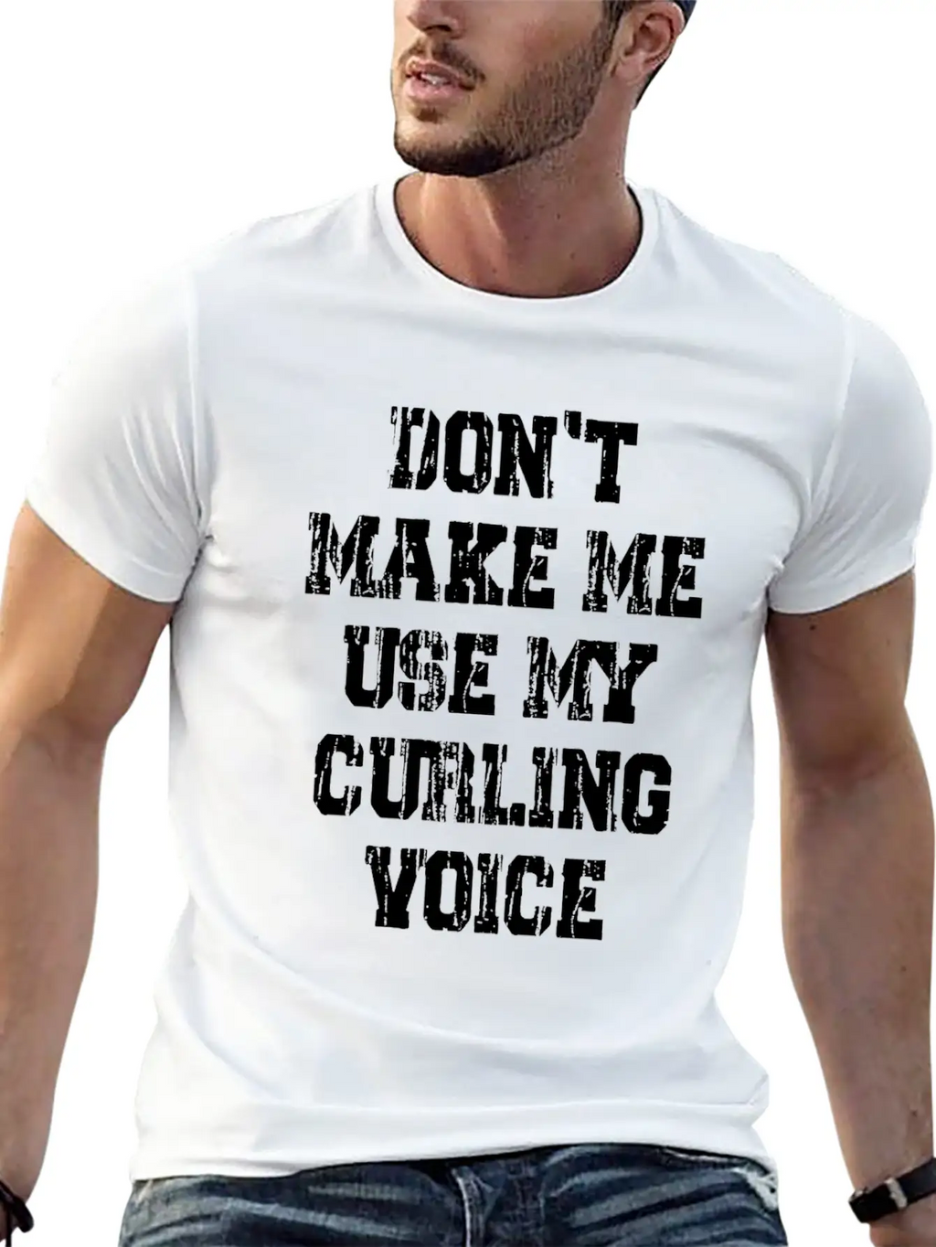 Don't Make Me Use My Curling Voice Unisex Casual T-Shirt – Clean Design For Daily Comfort