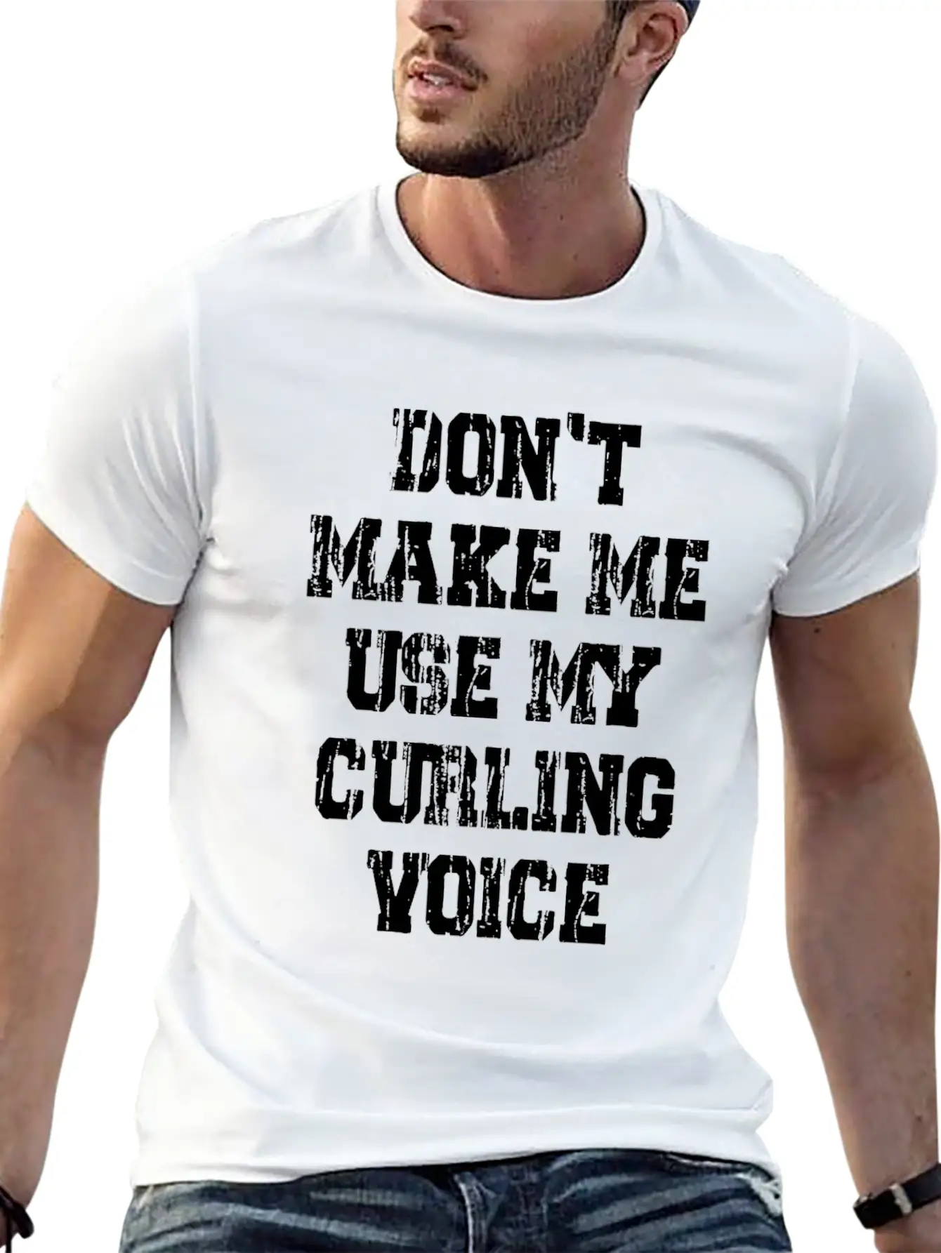 Don't Make Me Use My Curling Voice Unisex Casual T-Shirt – Clean Design For Daily Comfort
