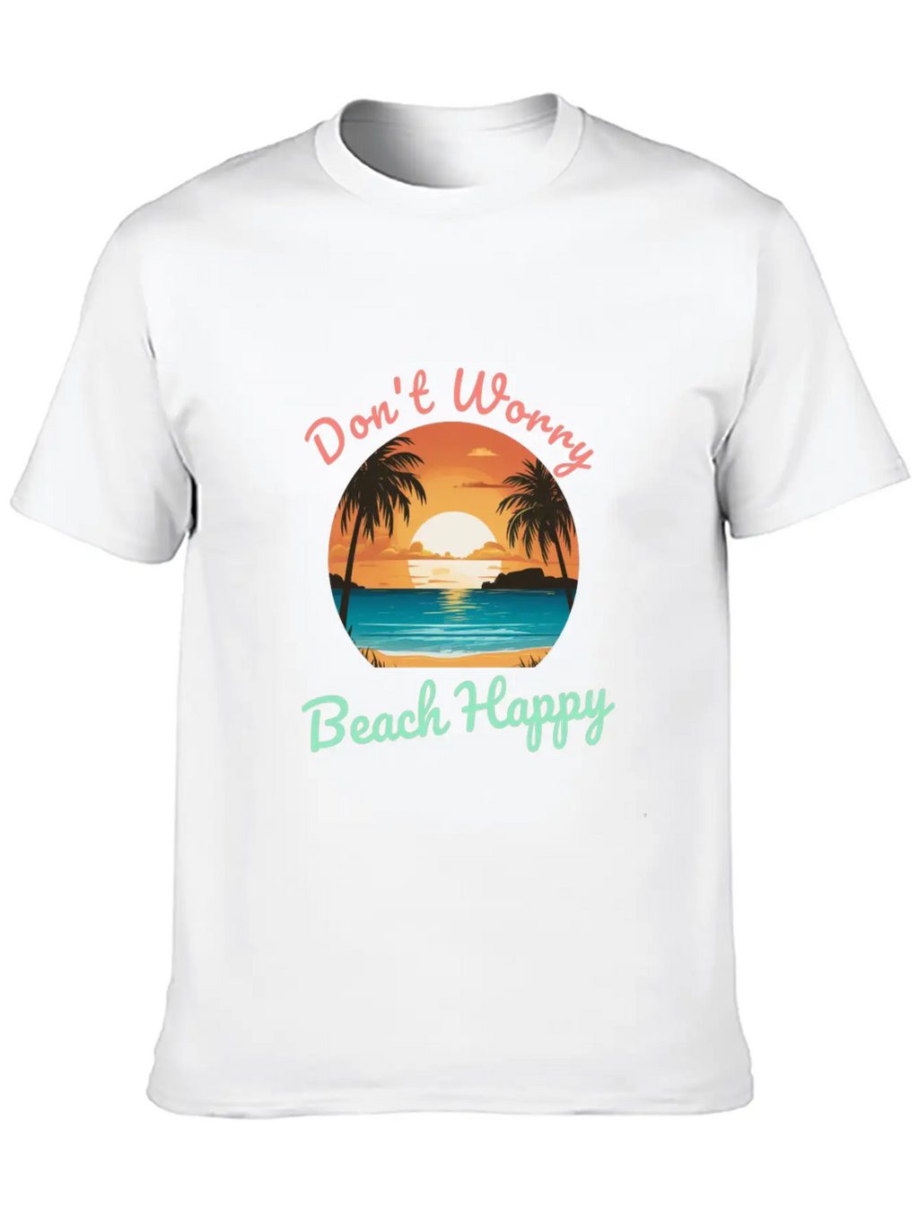 Don't Worry Beach Happy Unisex Short Sleeve Soft Cotton T-Shirt – Casual Everyday Wear
