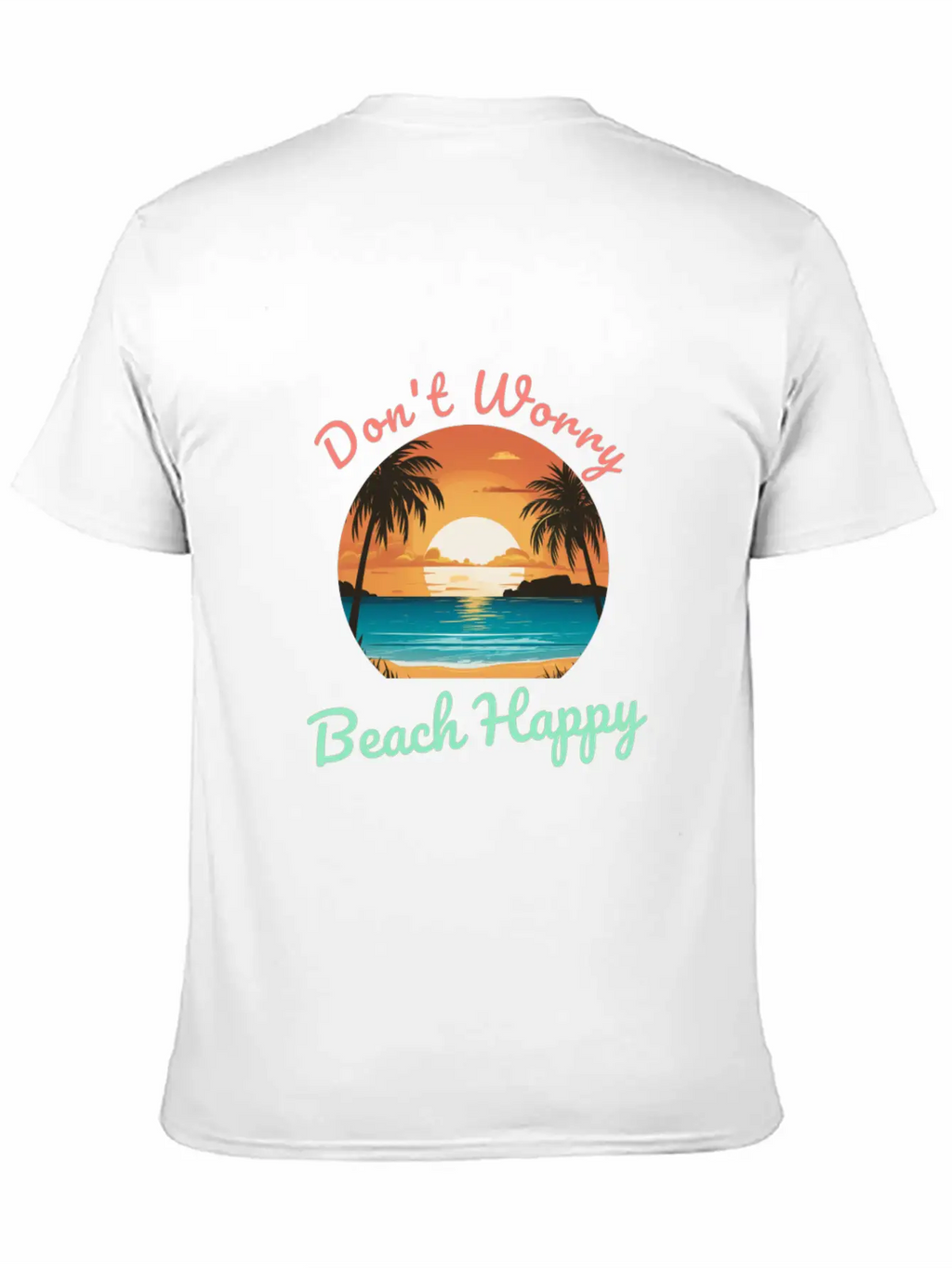 Don't Worry Beach Happy Unisex Short Sleeve Soft Cotton T-Shirt – Casual Everyday Wear