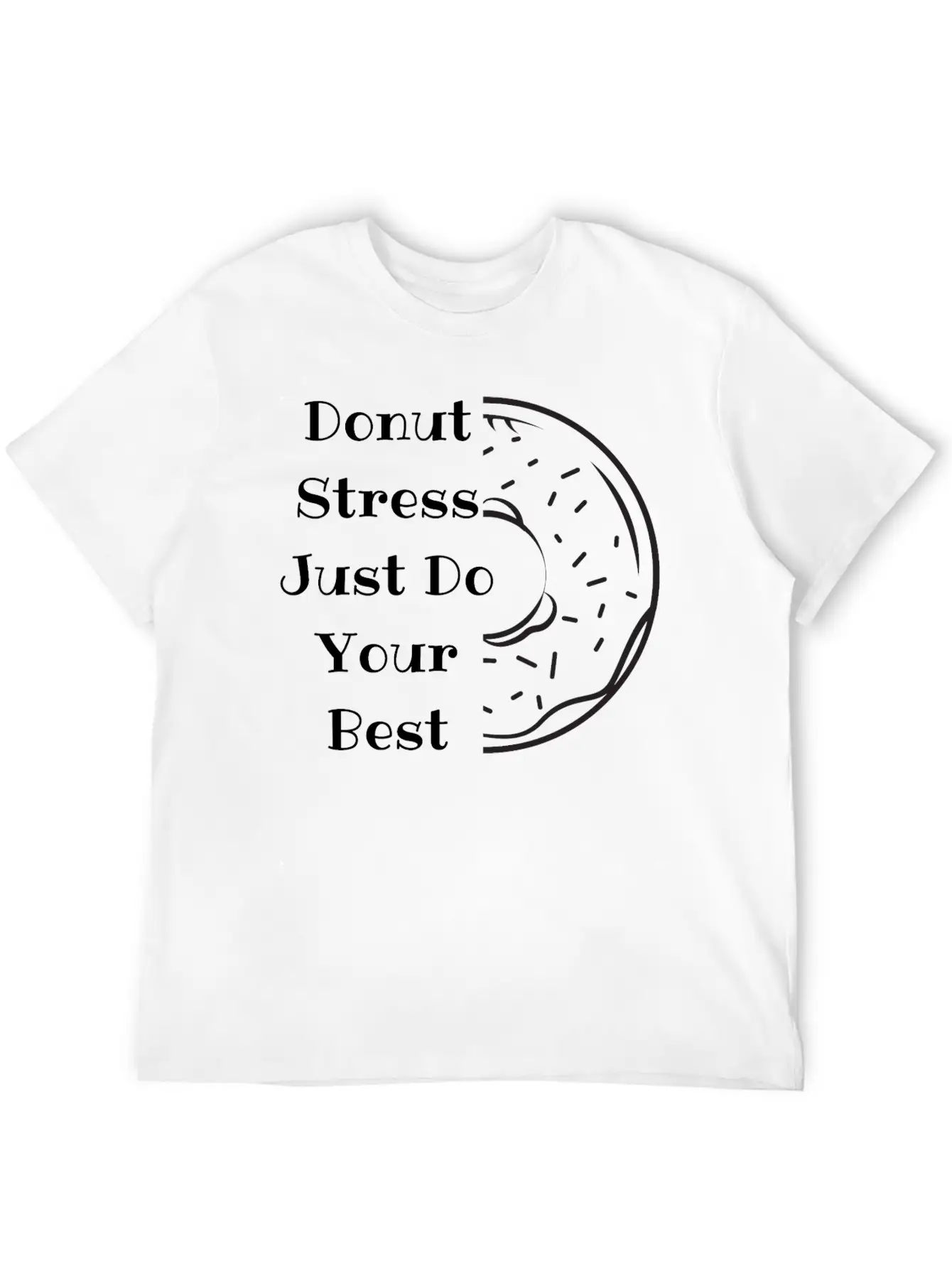 Donut Stress Just Do Your Best Unisex Short Sleeve Soft Cotton T-Shirt – Casual Everyday Wear