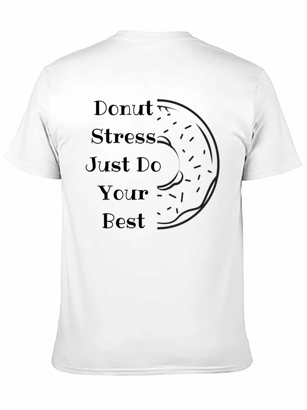 Donut Stress Just Do Your Best Unisex Short Sleeve Soft Cotton T-Shirt – Casual Everyday Wear