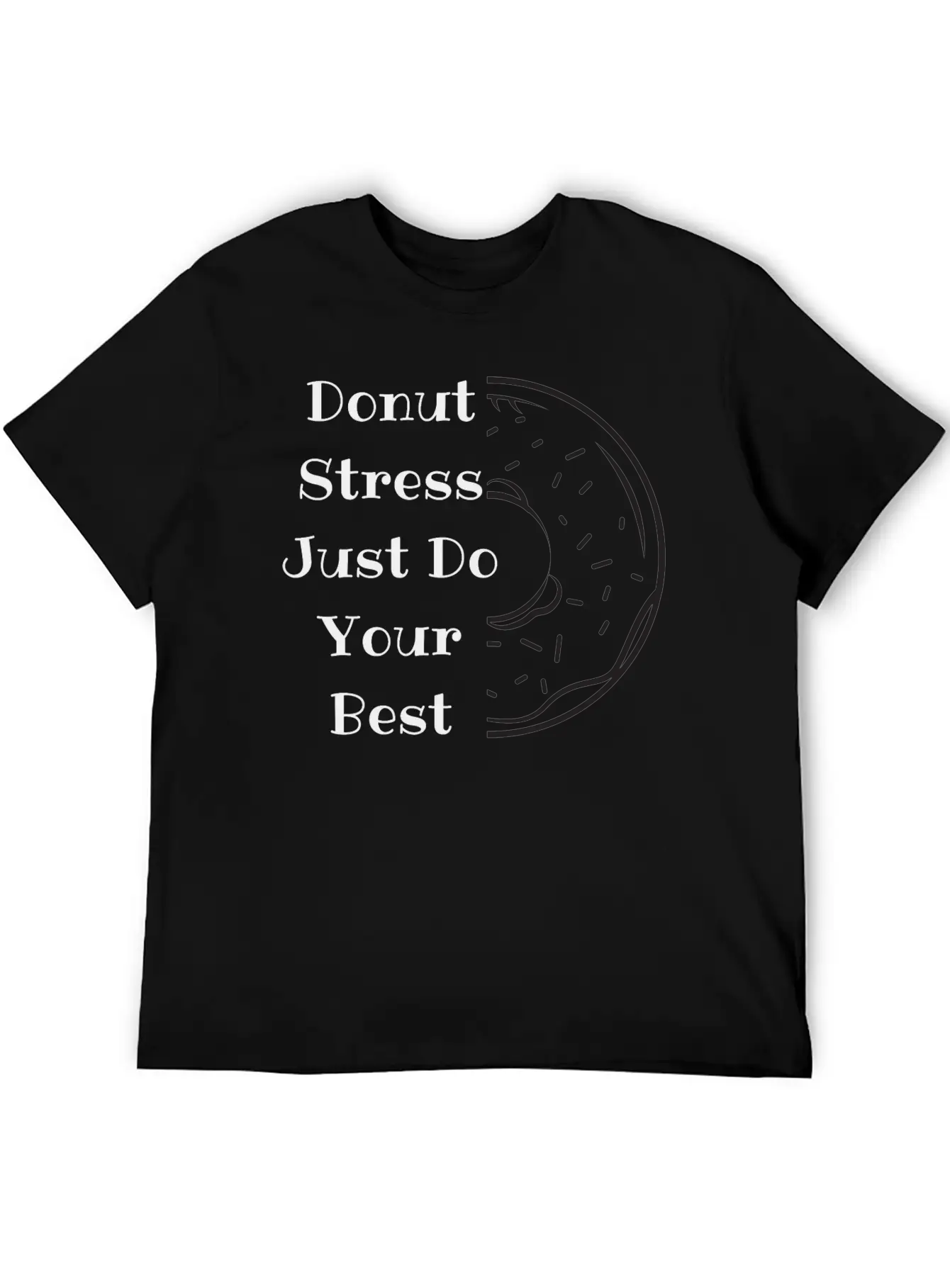 Donut Stress Just Do Your Best Unisex Short Sleeve Soft Cotton T-Shirt – Casual Everyday Wear