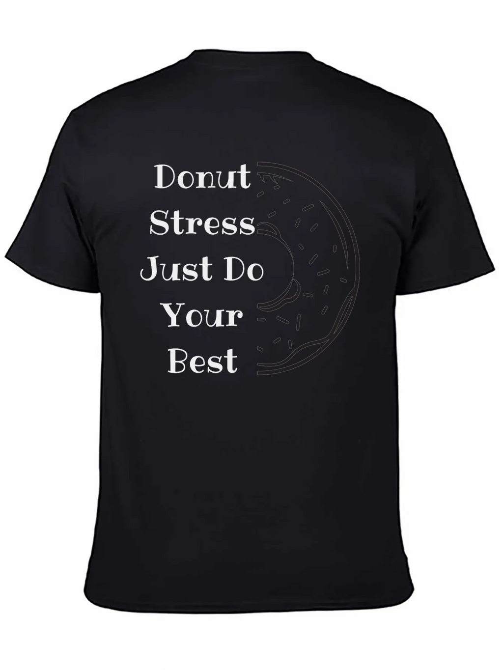 Donut Stress Just Do Your Best Unisex Short Sleeve Soft Cotton T-Shirt – Casual Everyday Wear
