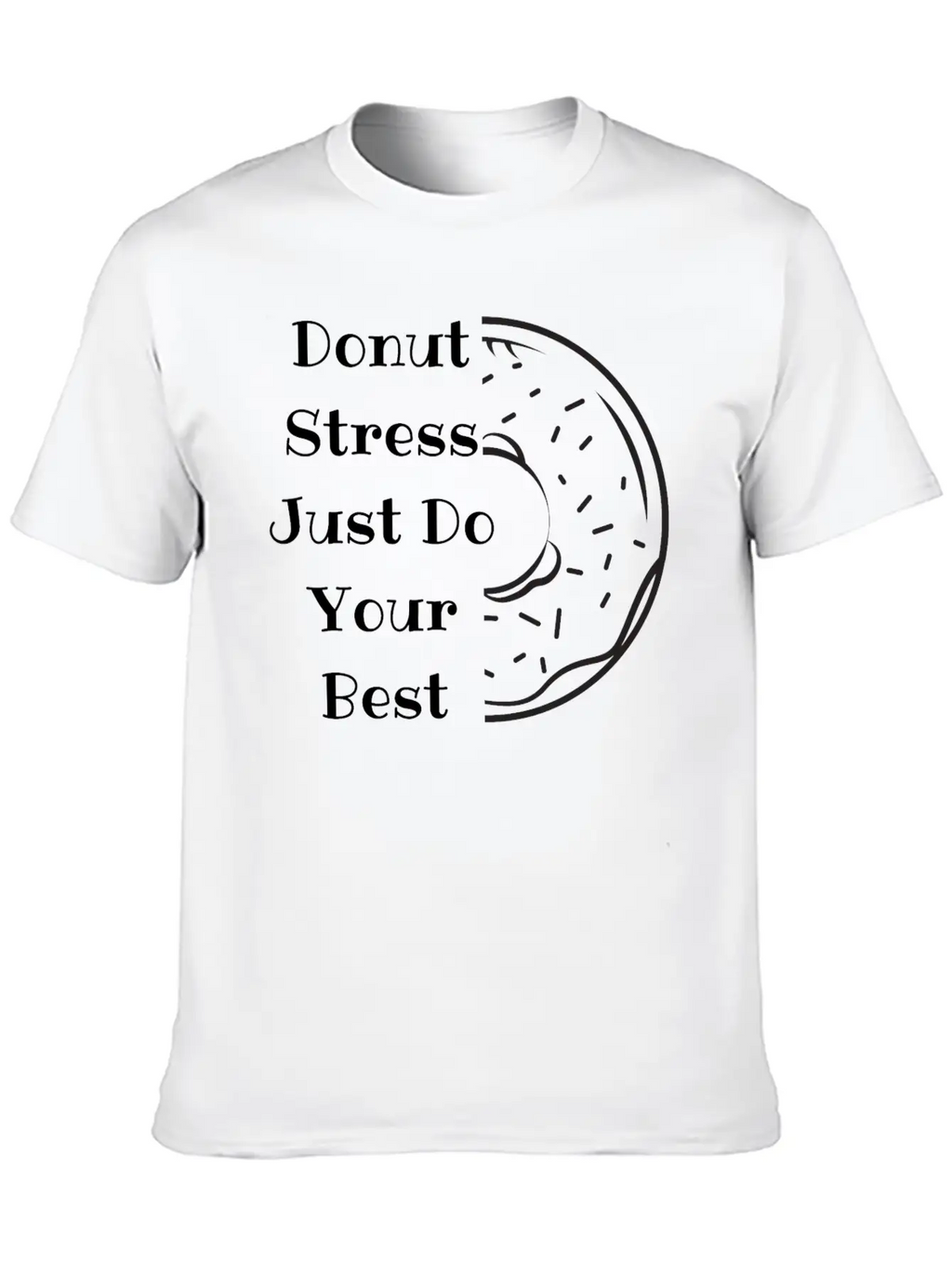 Donut Stress Just Do Your Best Unisex Short Sleeve Soft Cotton T-Shirt – Casual Everyday Wear