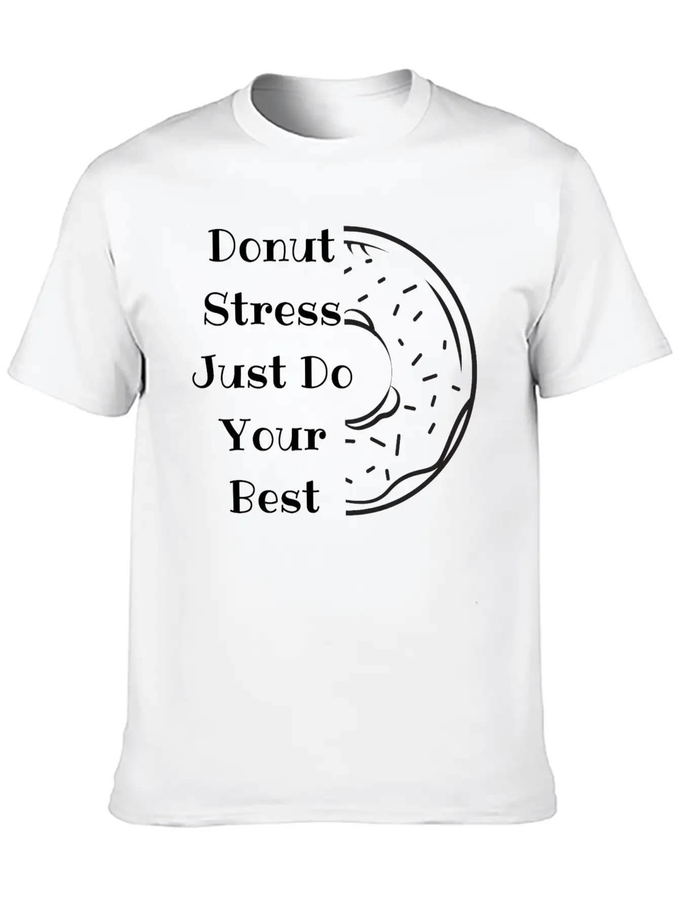 Donut Stress Just Do Your Best Unisex Short Sleeve Soft Cotton T-Shirt – Casual Everyday Wear
