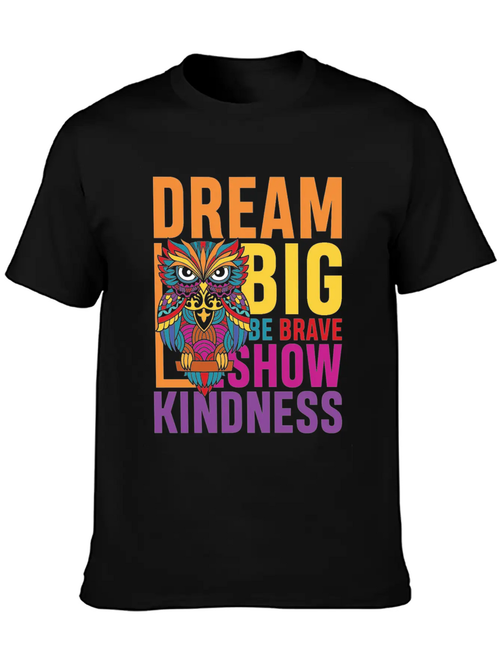 Dream Big Be Brave Show Kindness Breathable Soft Cotton T-Shirt – Timeless Casual Look