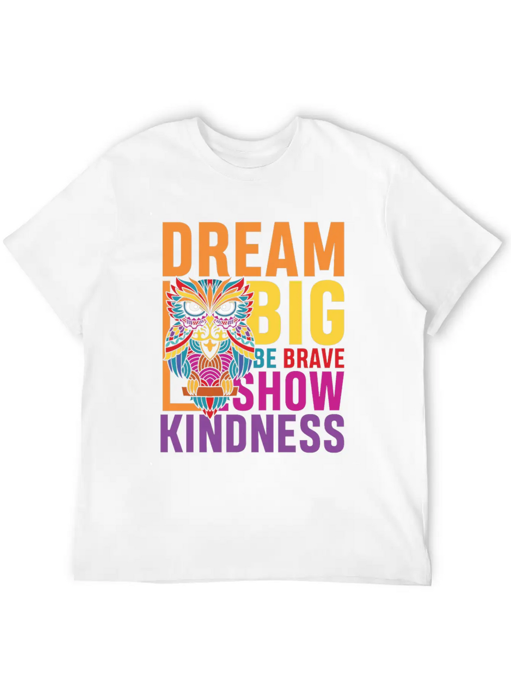 Dream Big Be Brave Show Kindness Breathable Soft Cotton T-Shirt – Timeless Casual Look