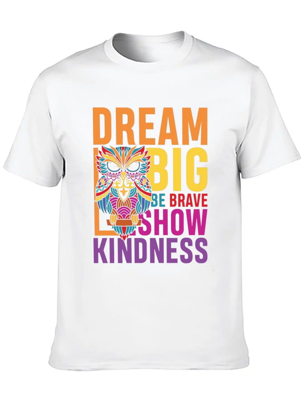 Dream Big Be Brave Show Kindness Breathable Soft Cotton T-Shirt – Timeless Casual Look