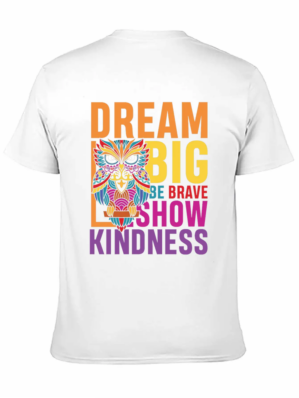 Dream Big Be Brave Show Kindness Breathable Soft Cotton T-Shirt – Timeless Casual Look