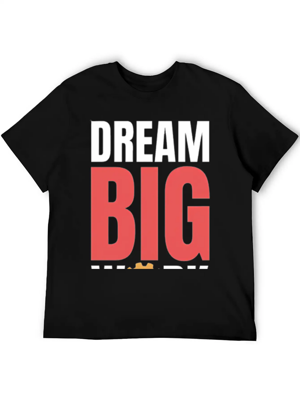 Dream Big Work Hard Stylish Everyday T-Shirt – Unisex Basic Cotton Tee