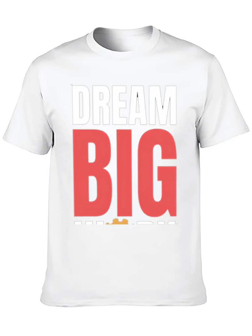 Dream Big Work Hard Stylish Everyday T-Shirt – Unisex Basic Cotton Tee