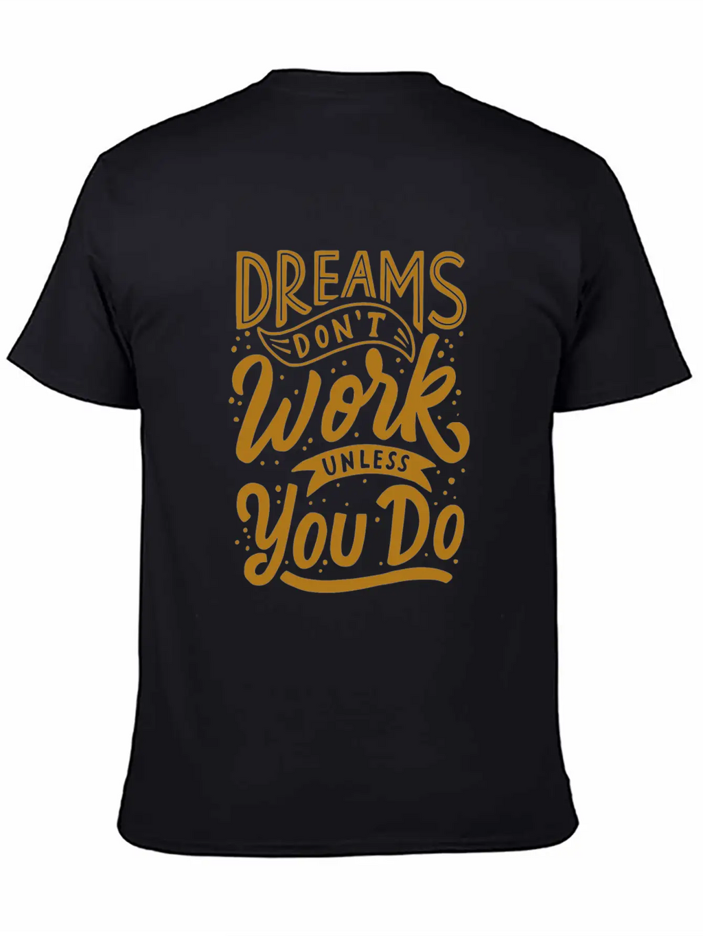 Dreams Don T Work Unless You Do Stylish Everyday T-Shirt – Unisex Basic Cotton Tee