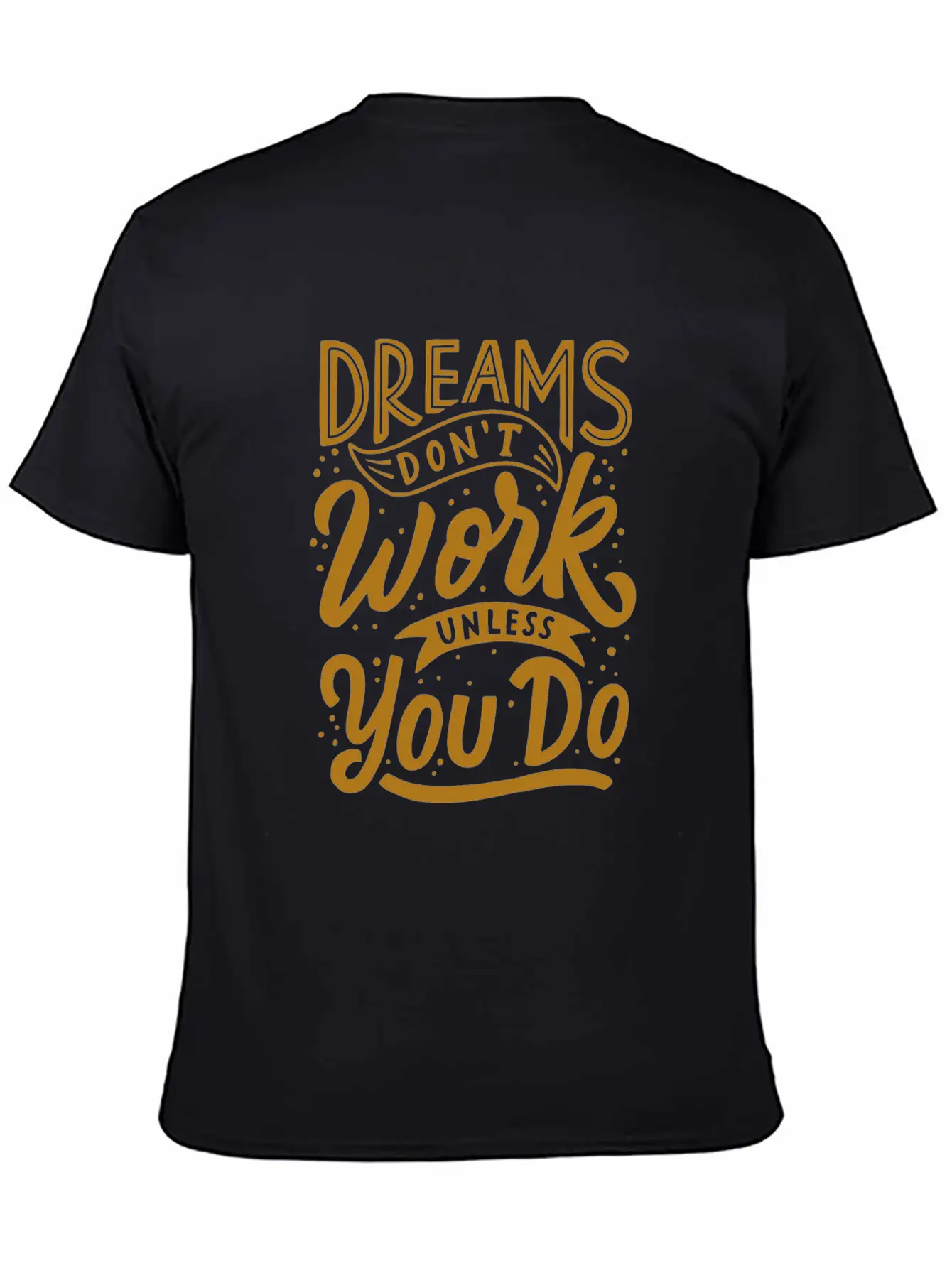 Dreams Don T Work Unless You Do Stylish Everyday T-Shirt – Unisex Basic Cotton Tee
