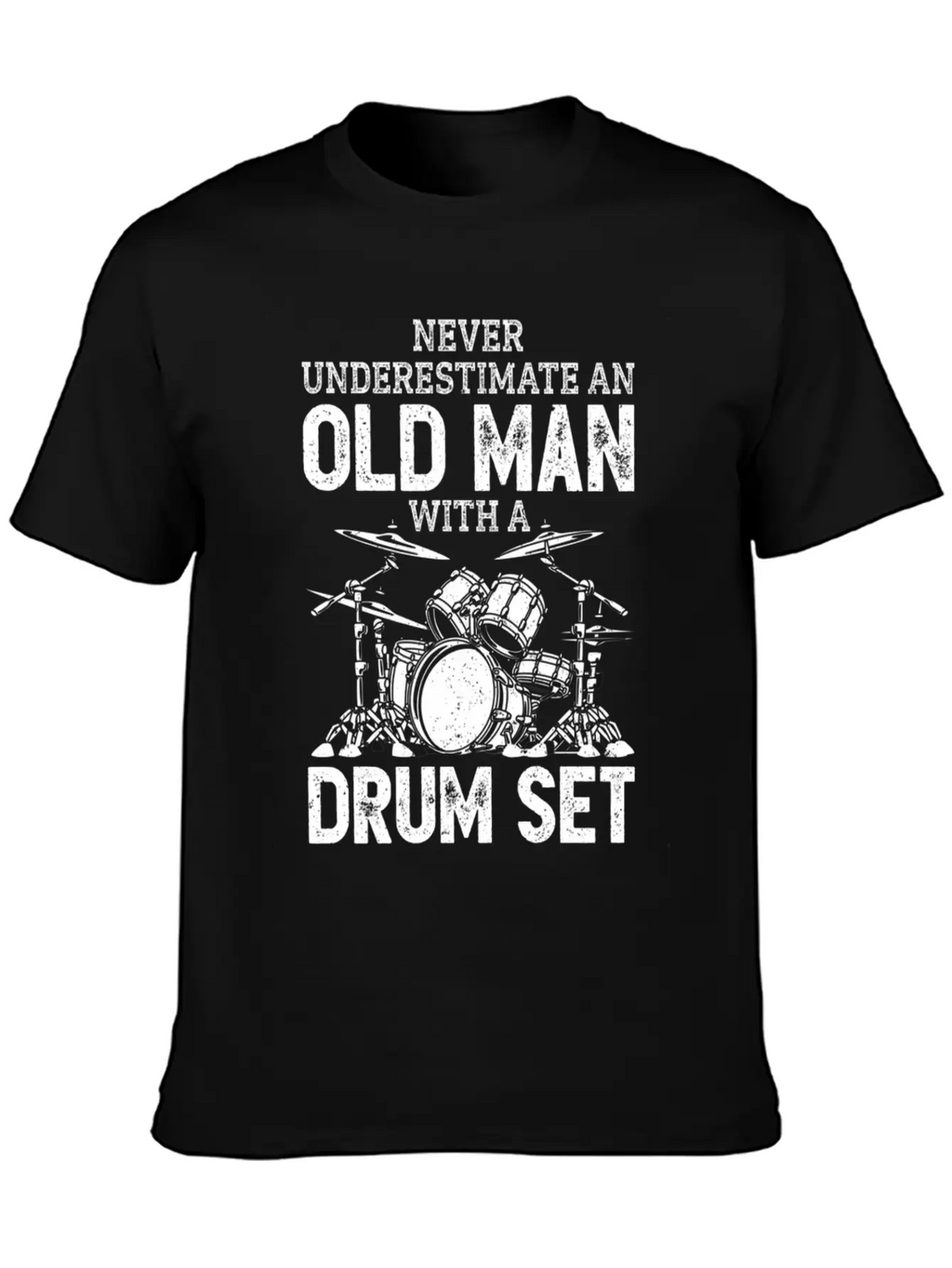 Drummer Never Underestimate An Old With A Drum Set Casual Graphic T-Shirt – Simple And Comfortable Daily Wear