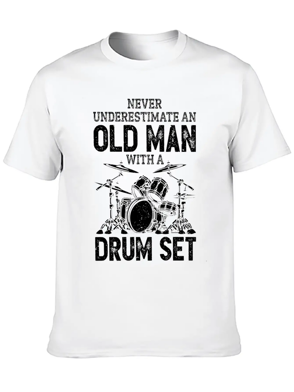 Drummer Never Underestimate An Old With A Drum Set Casual Graphic T-Shirt – Simple And Comfortable Daily Wear