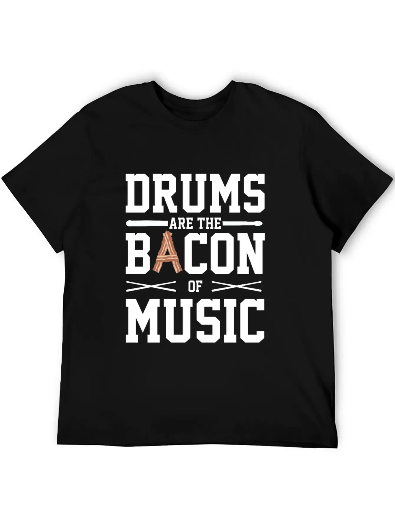 Drums Are The Bacon Of Music Funny Musician Gift Breathable Soft Cotton T-Shirt – Timeless Casual Look