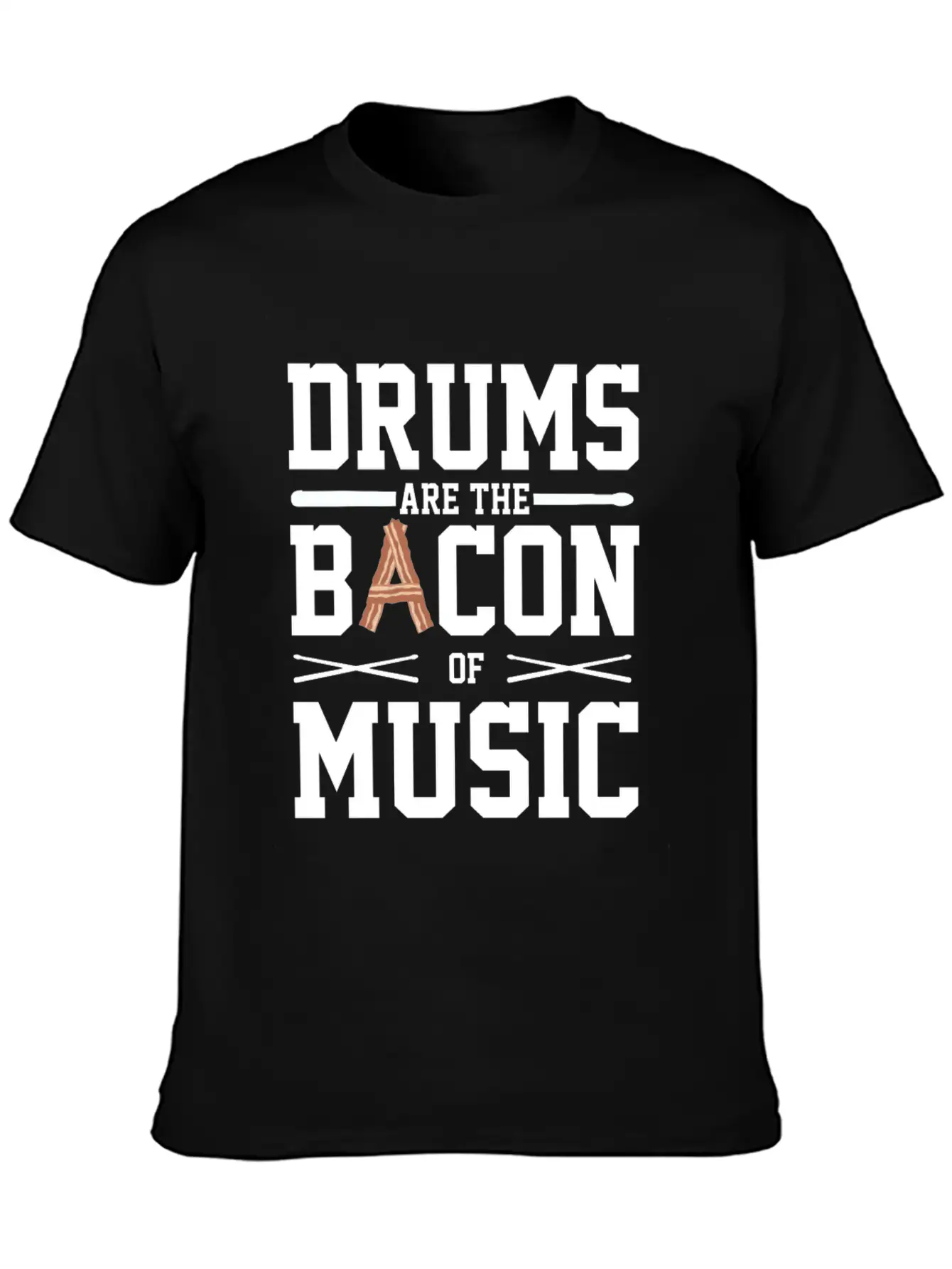 Drums Are The Bacon Of Music Funny Musician Gift Breathable Soft Cotton T-Shirt – Timeless Casual Look