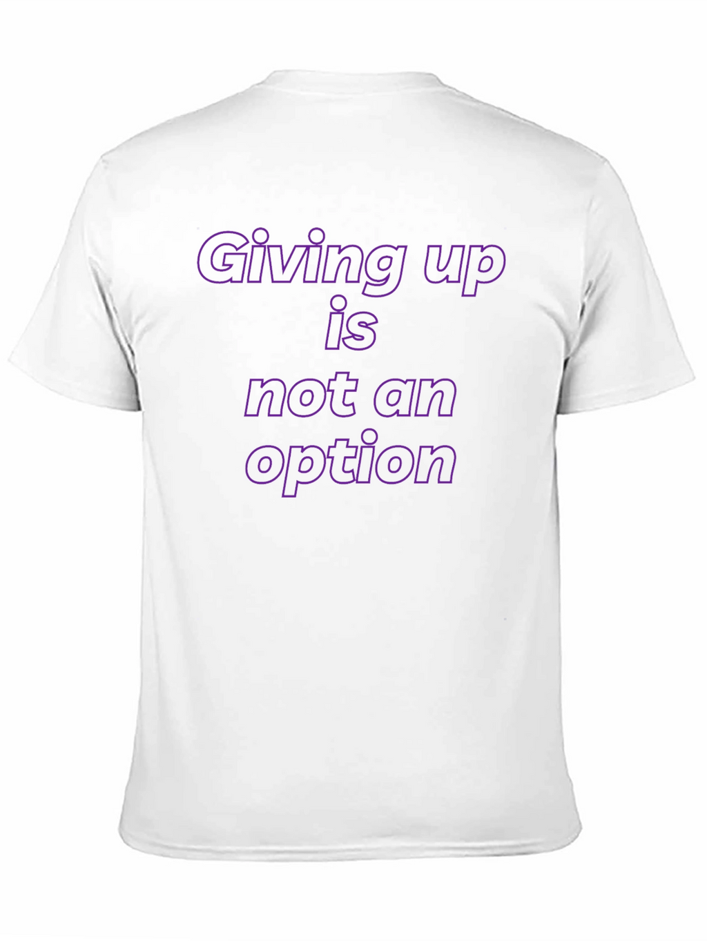 Motivational T-Shirt: Giving Up is Not an Option