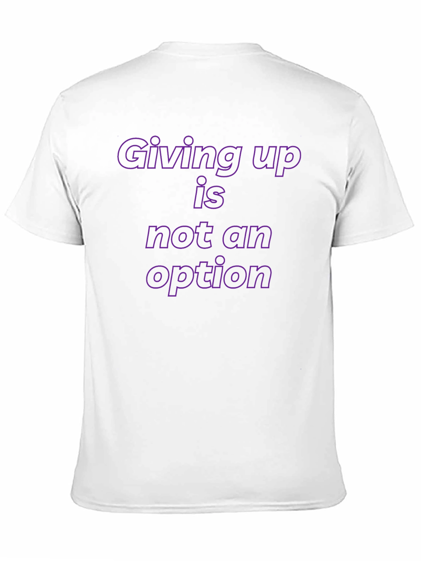 Motivational T-Shirt: Giving Up is Not an Option