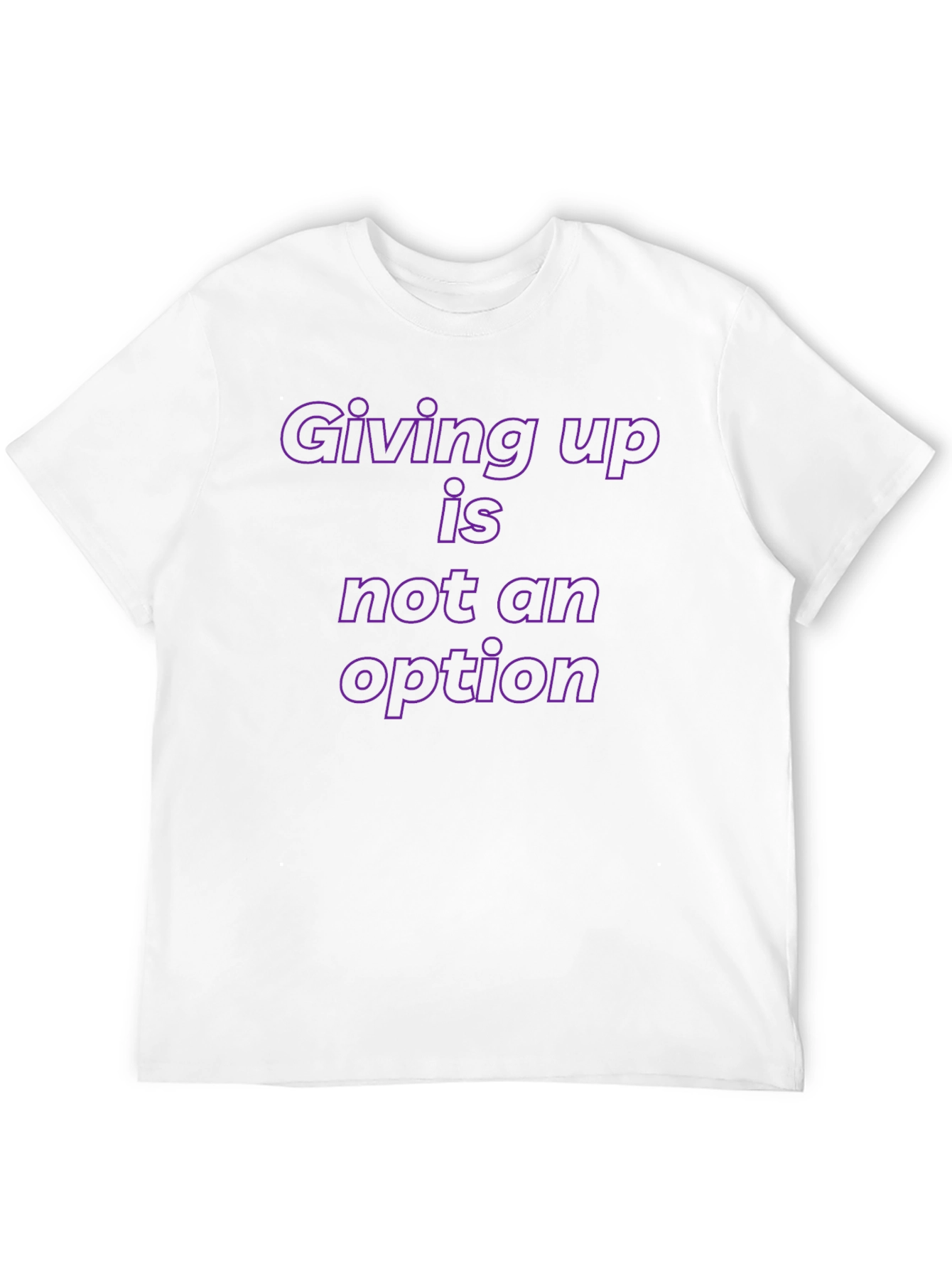 Motivational T-Shirt: Giving Up is Not an Option
