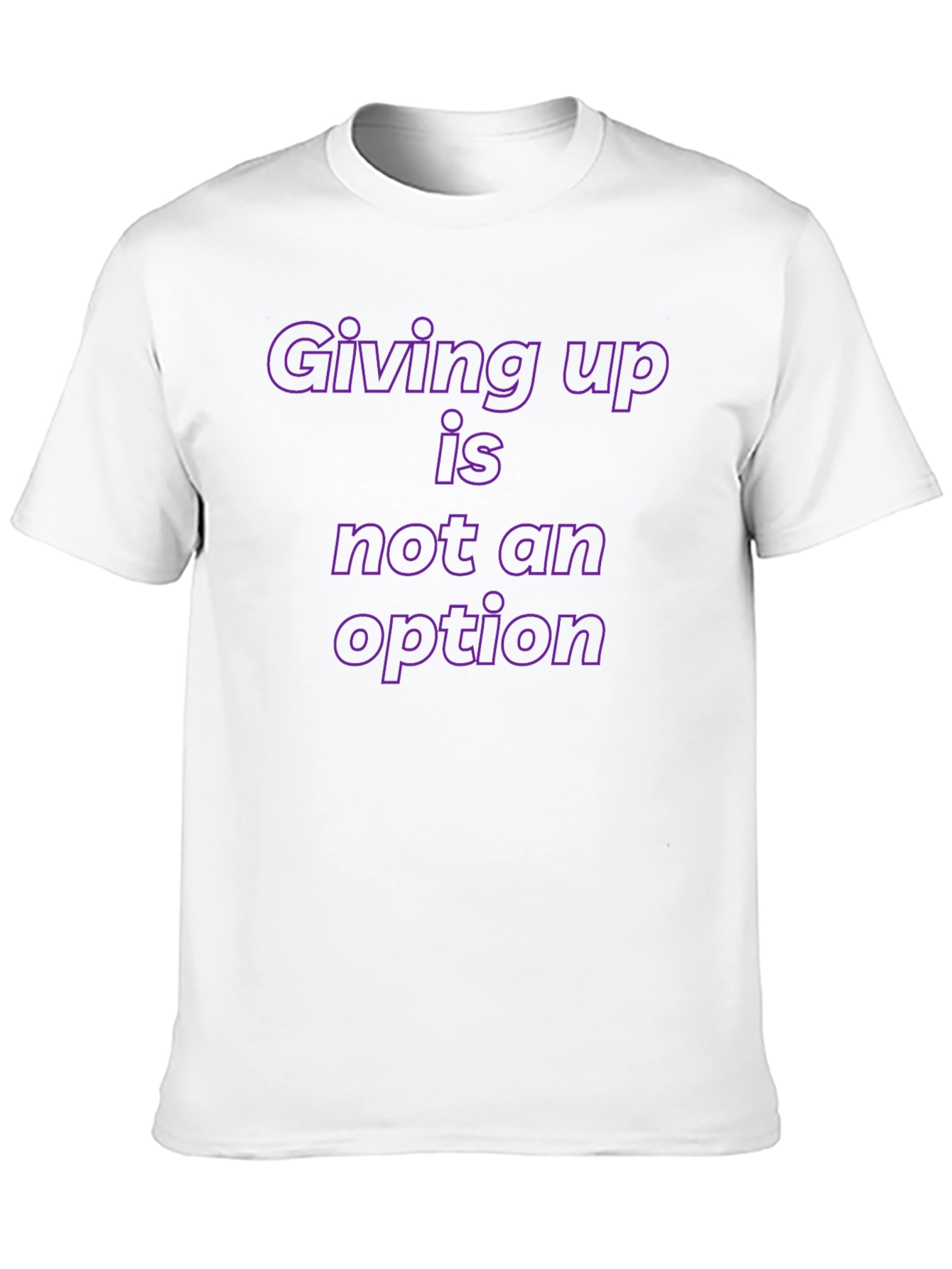 Motivational T-Shirt: Giving Up is Not an Option