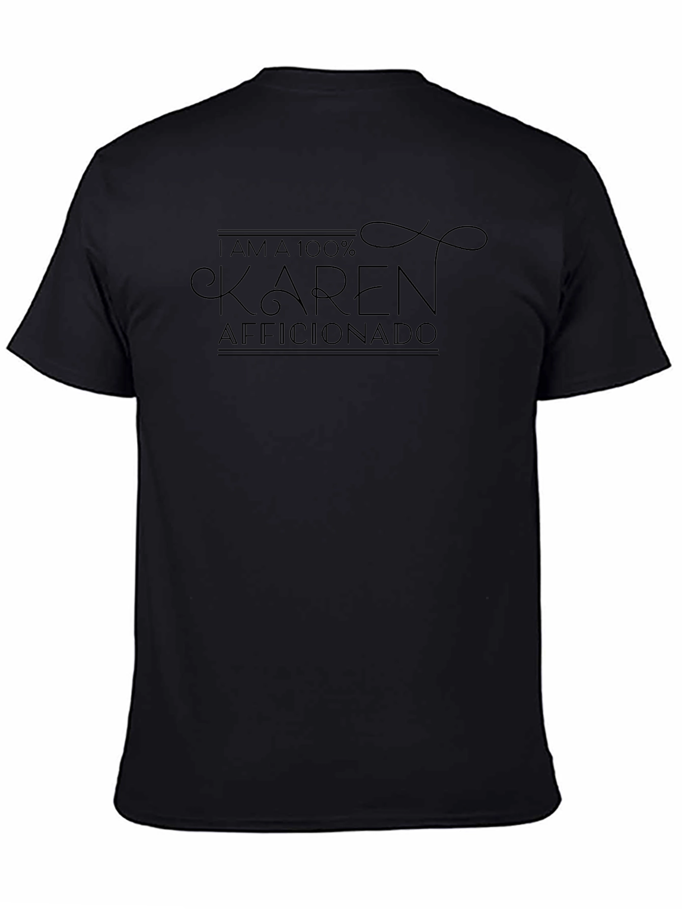 I Am A 100% Karen Aficionado Black Tee