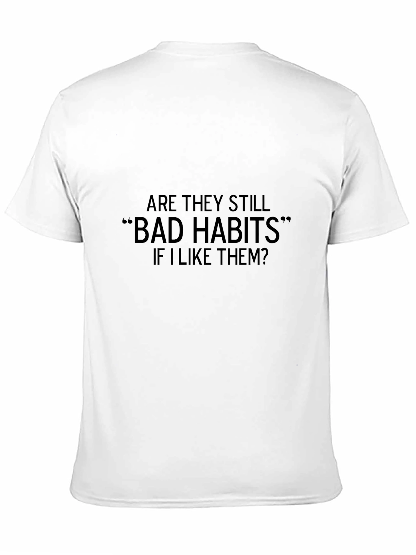 Bad Habits T-Shirt - Humorous Graphic Tee for Casual Wear