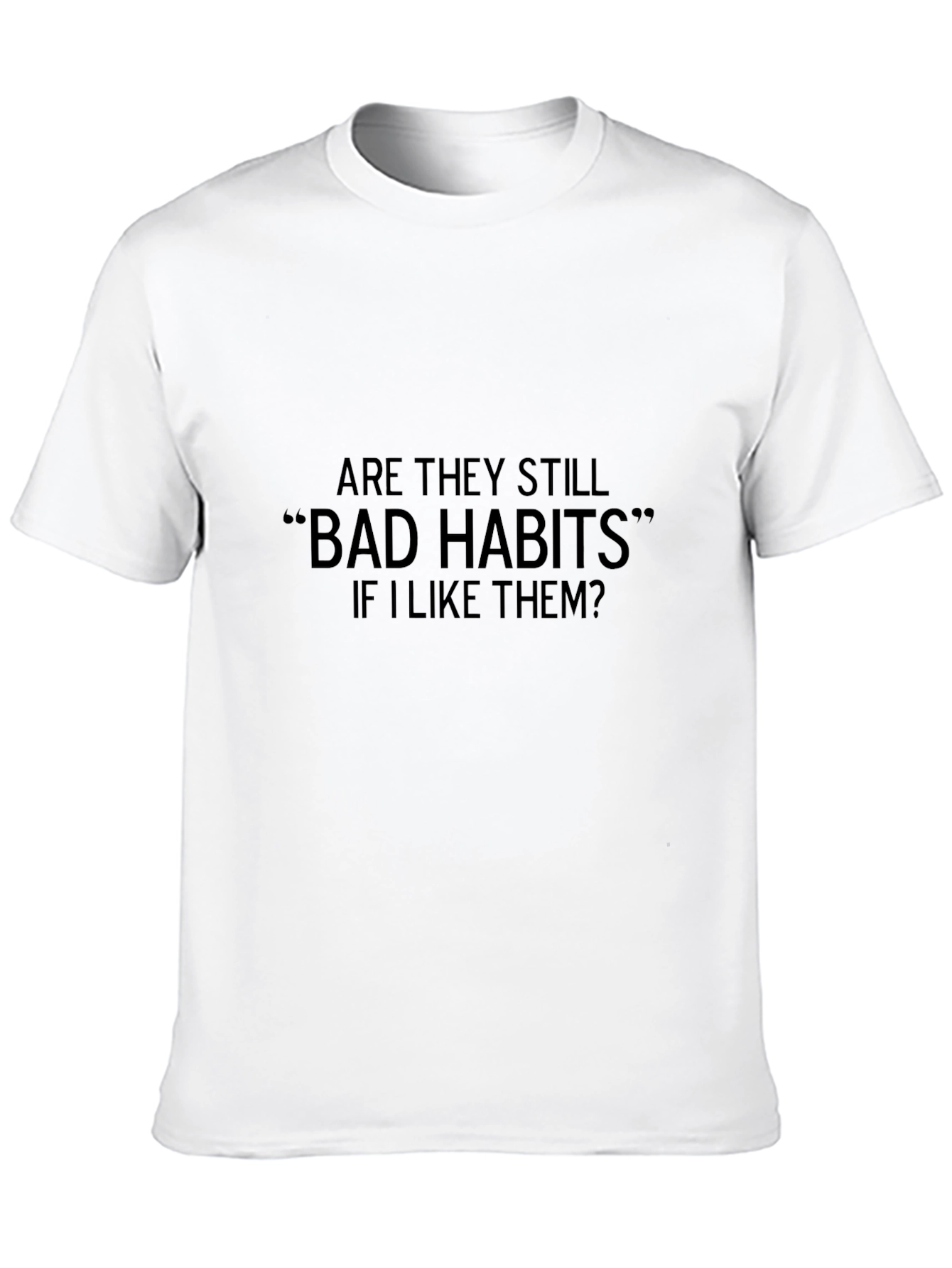 Bad Habits T-Shirt - Humorous Graphic Tee for Casual Wear